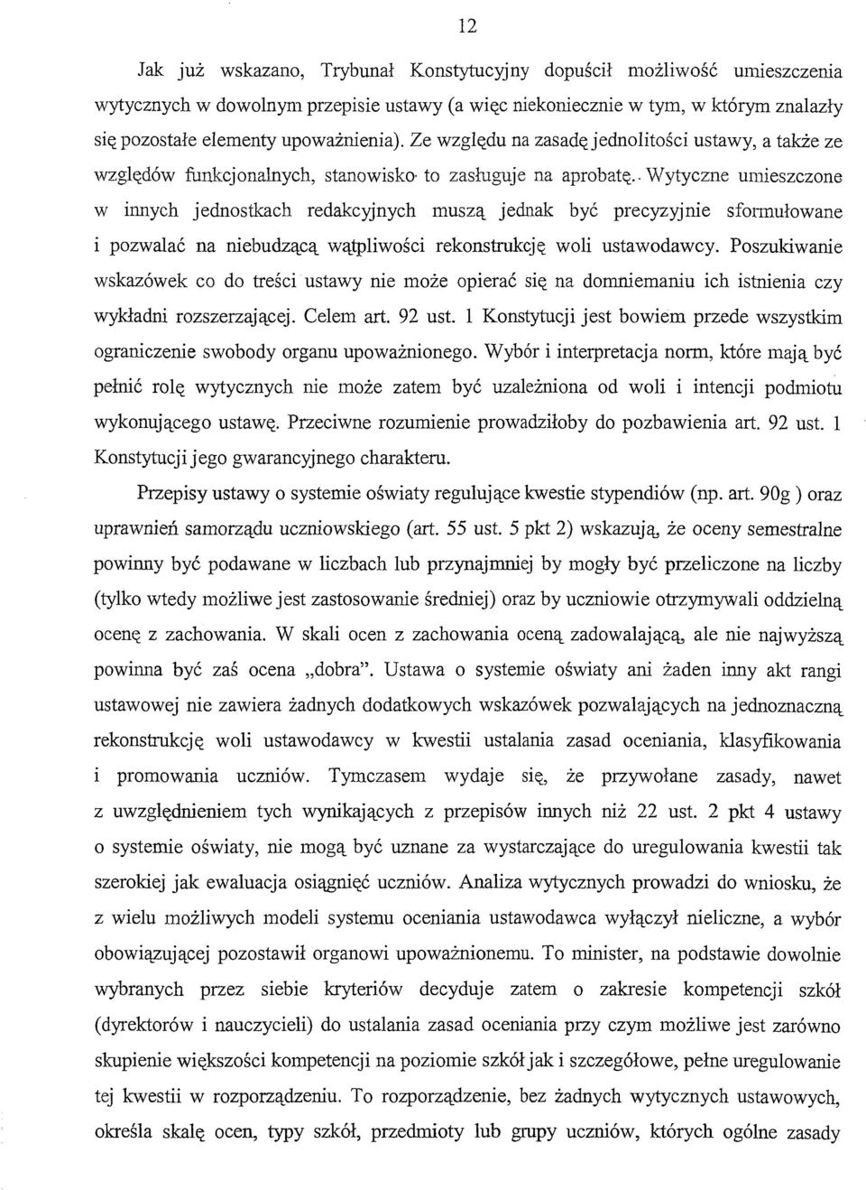 . Wytyczne umieszczone w innych jednostkach redakcyjnych muszą jednak być precyzyjnie sformułowane i pozwalać na niebudzącą wątpliwości rekonstrukcję woli ustawodawcy.