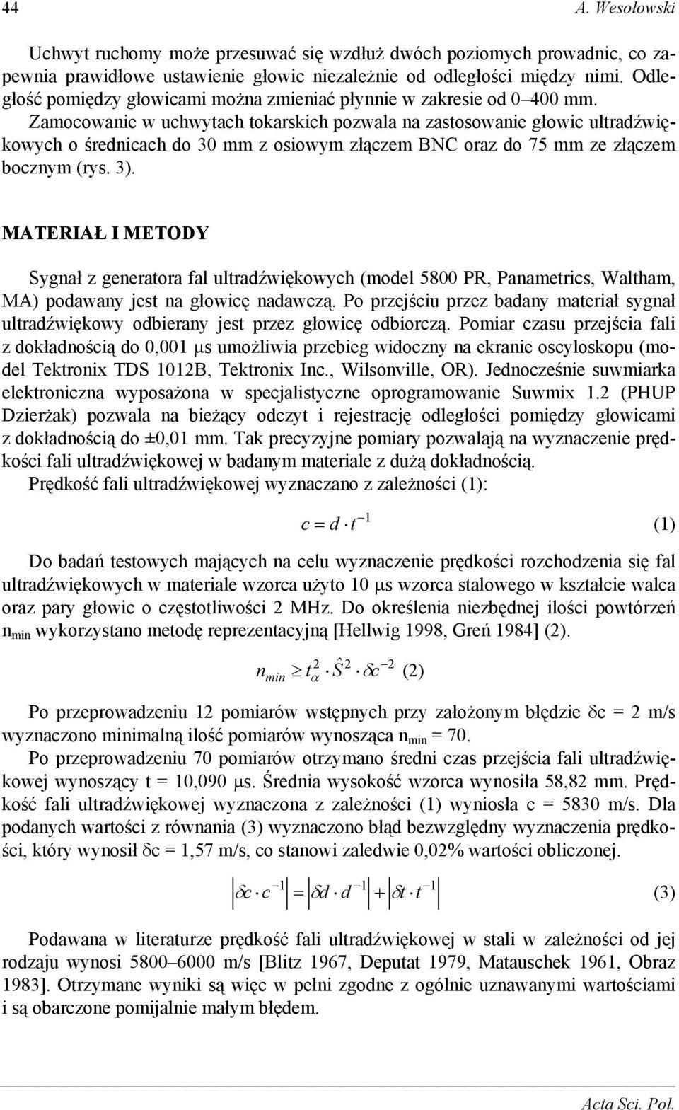 Zamocowanie w uchwytach tokarskich pozwala na zastosowanie głowic ultradźwiękowych o średnicach do 30 mm z osiowym złączem BNC oraz do 75 mm ze złączem bocznym (rys. 3).