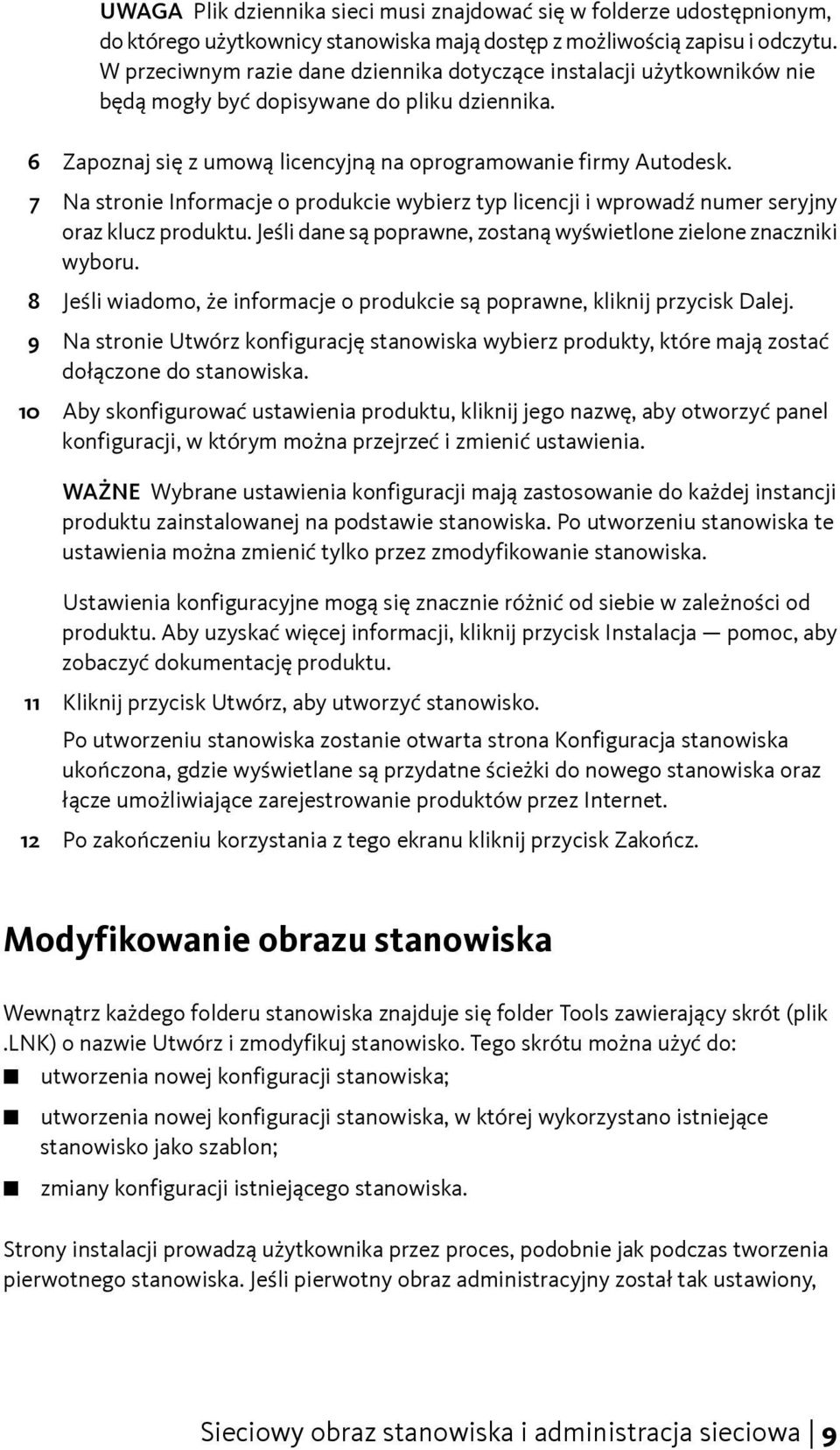 7 Na stronie Informacje o produkcie wybierz typ licencji i wprowadź numer seryjny oraz klucz produktu. Jeśli dane są poprawne, zostaną wyświetlone zielone znaczniki wyboru.