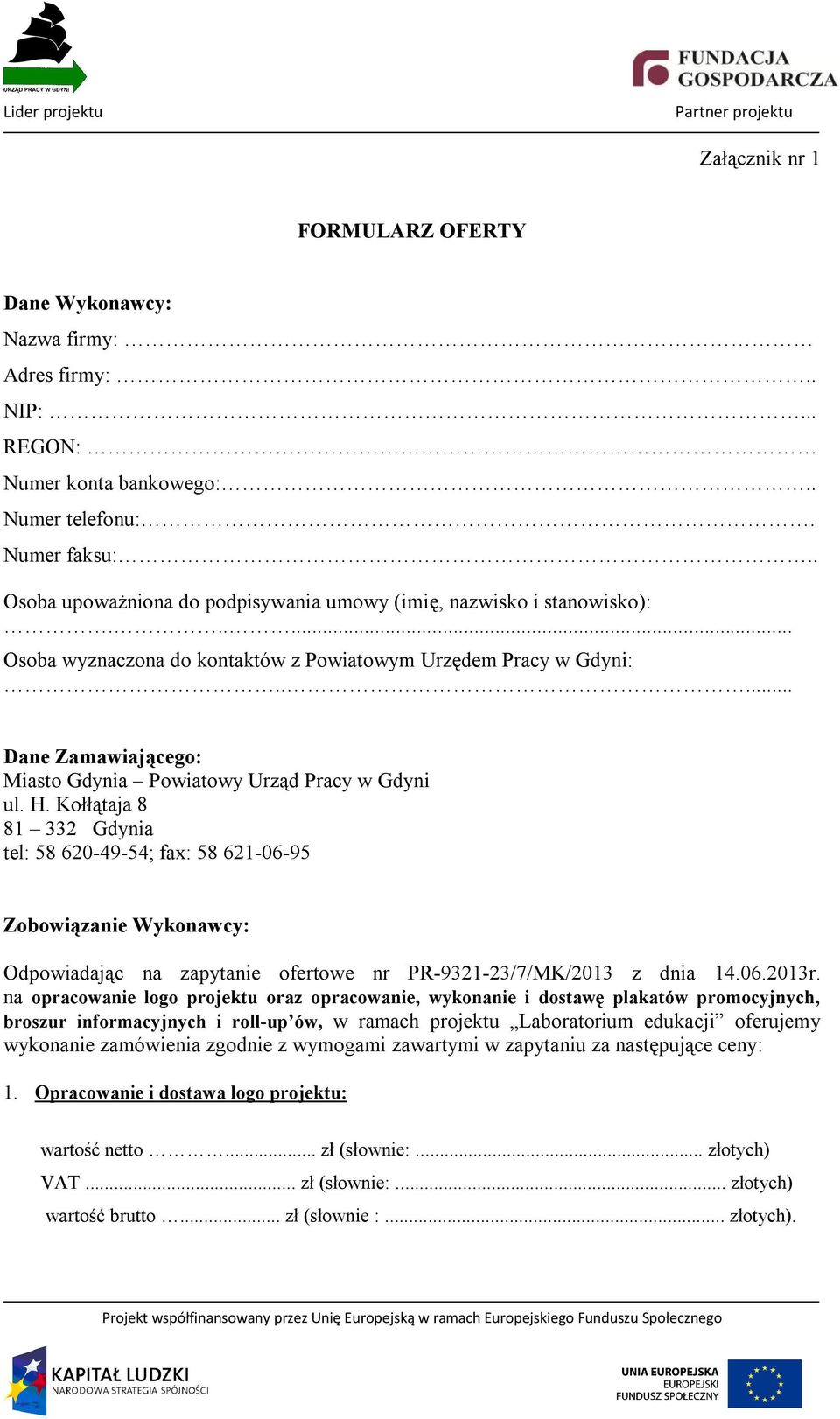 .... Dane Zamawiającego: Miasto Gdynia Powiatowy Urząd Pracy w Gdyni ul. H.