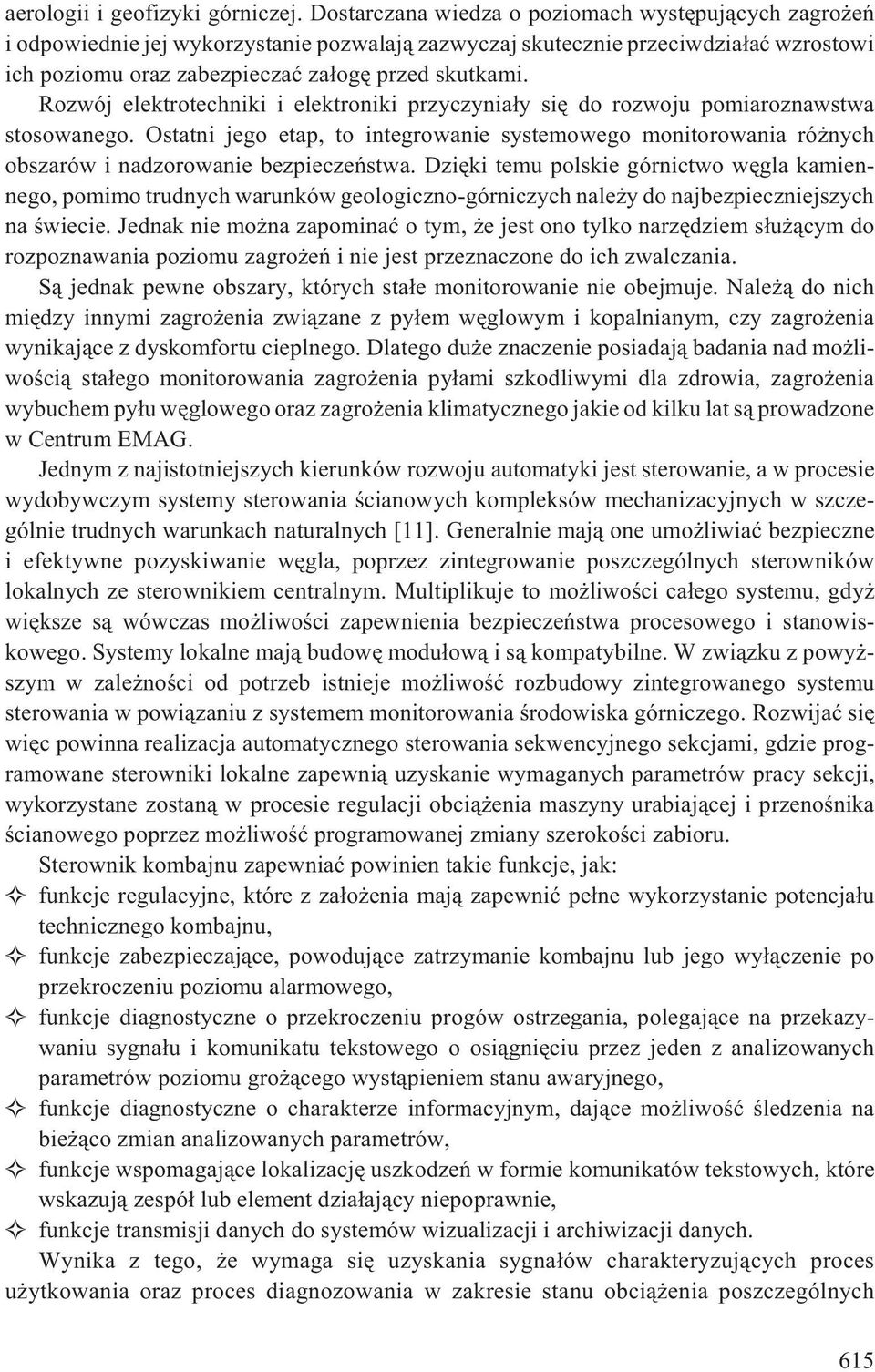 Rozwój elektrotechniki i elektroniki przyczynia³y siê do rozwoju pomiaroznawstwa stosowanego.