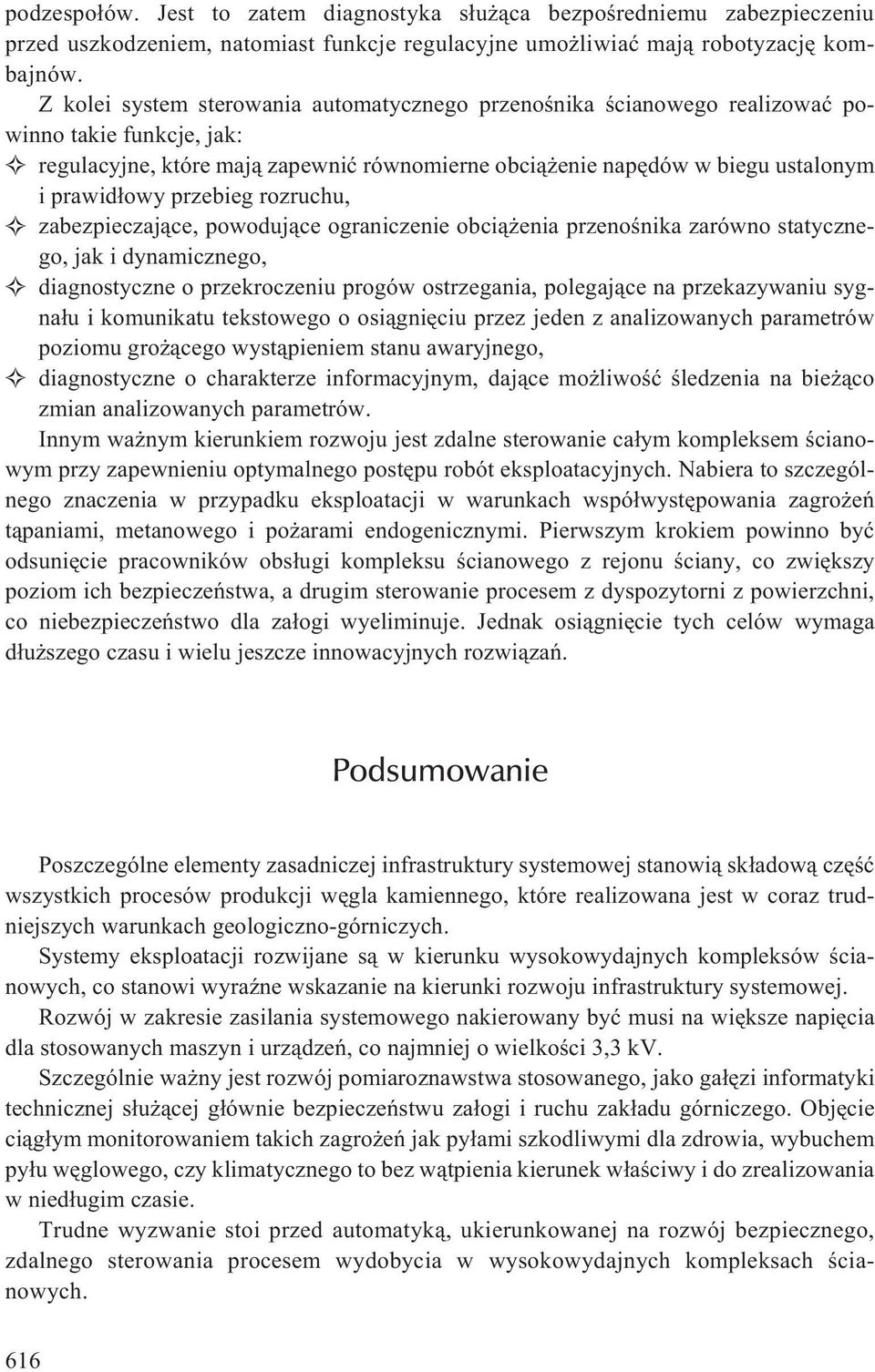 przebieg rozruchu, zabezpieczaj¹ce, powoduj¹ce ograniczenie obci¹ enia przenoœnika zarówno statycznego, jak i dynamicznego, diagnostyczne o przekroczeniu progów ostrzegania, polegaj¹ce na