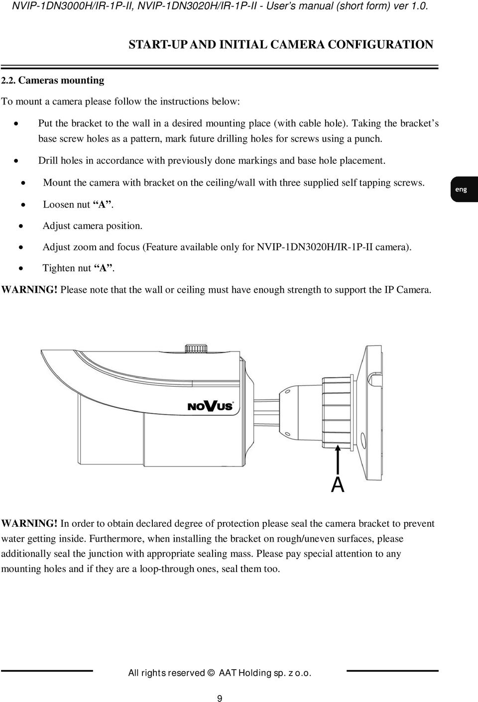 Mount the camera with bracket on the ceiling/wall with three supplied self tapping screws. Loosen nut A. Adjust camera position.