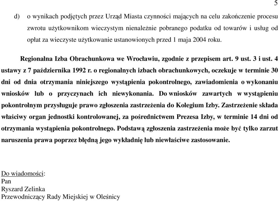 o regionalnych izbach obrachunkowych, oczekuje w terminie 30 dni od dnia otrzymania niniejszego wystąpienia pokontrolnego, zawiadomienia o wykonaniu wniosków lub o przyczynach ich niewykonania.