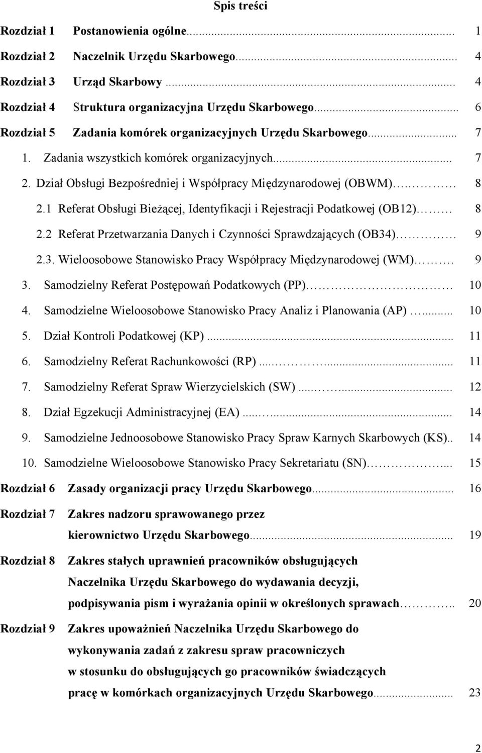 1 Referat Obsługi Bieżącej, Identyfikacji i Rejestracji Podatkowej (OB12) 8 2.2 Referat Przetwarzania Danych i Czynności Sprawdzających (OB34