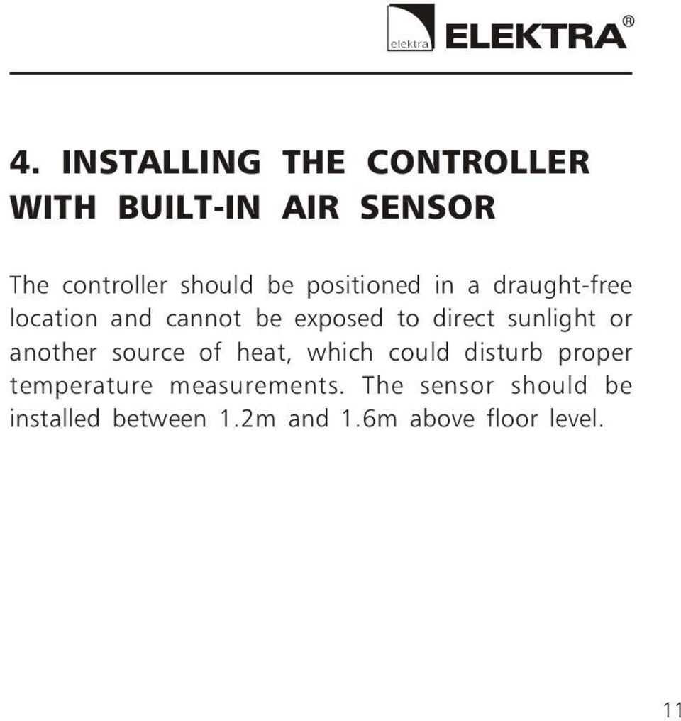 sunlight or another source of heat, which could disturb proper temperature