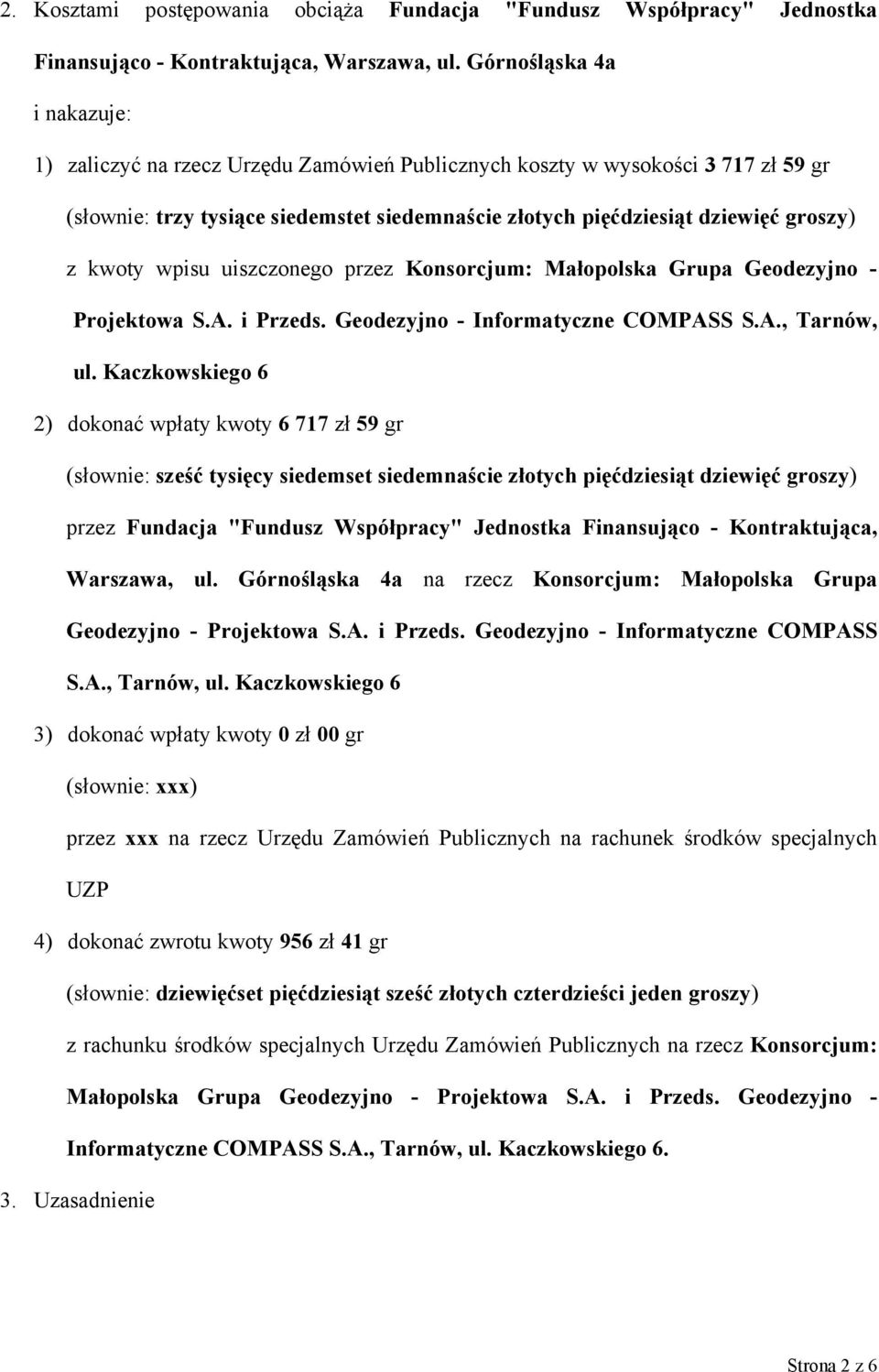 kwoty wpisu uiszczonego przez Konsorcjum: Małopolska Grupa Geodezyjno - Projektowa S.A. i Przeds. Geodezyjno - Informatyczne COMPASS S.A., Tarnów, ul.