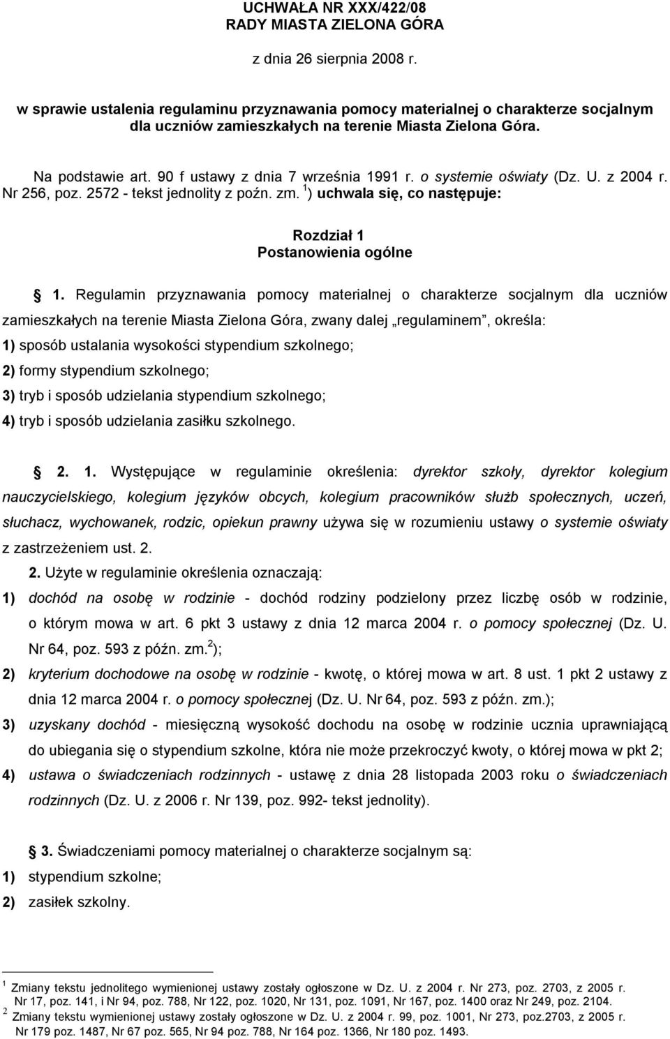 o systemie oświaty (Dz. U. z 2004 r. Nr 256, poz. 2572 - tekst jednolity z poźn. zm. 1 ) uchwala się, co następuje: Rozdział 1 Postanowienia ogólne 1.