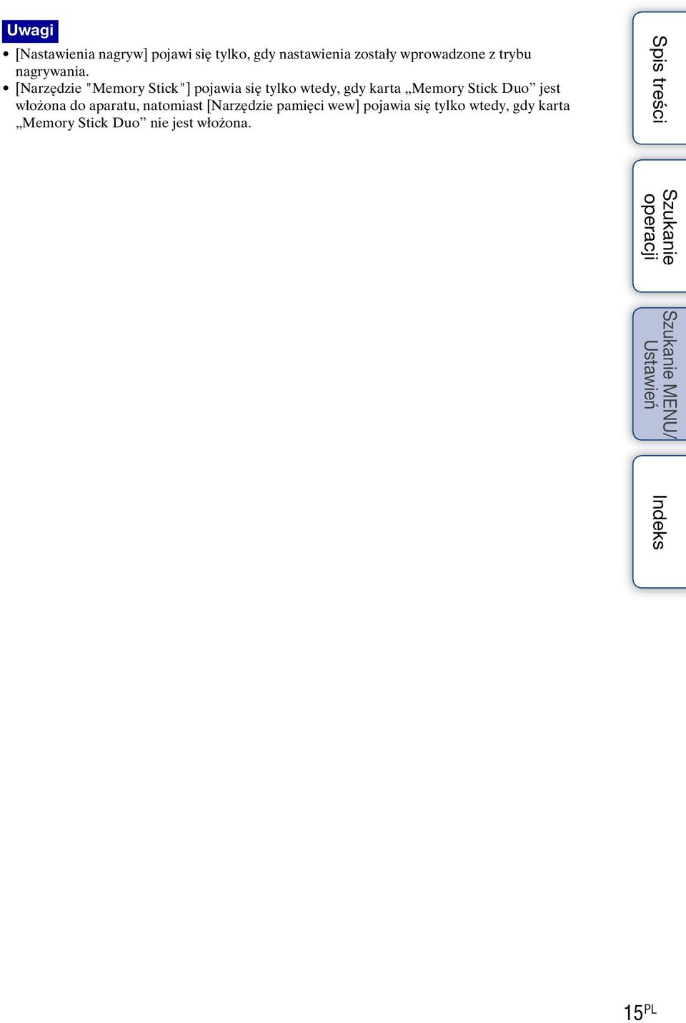 [Narzędzie "Memory Stick"] pojawia się tylko wtedy, gdy karta Memory Stick Duo