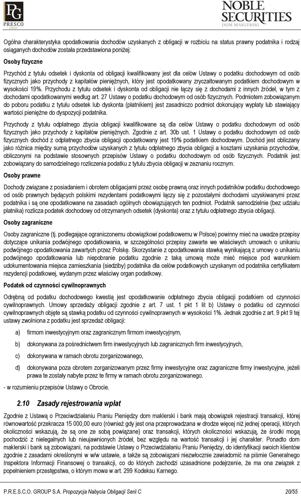 dochodowym w wysokości 19%. Przychodu z tytułu odsetek i dyskonta od obligacji nie łączy się z dochodami z innych źródeł, w tym z dochodami opodatkowanymi według art.