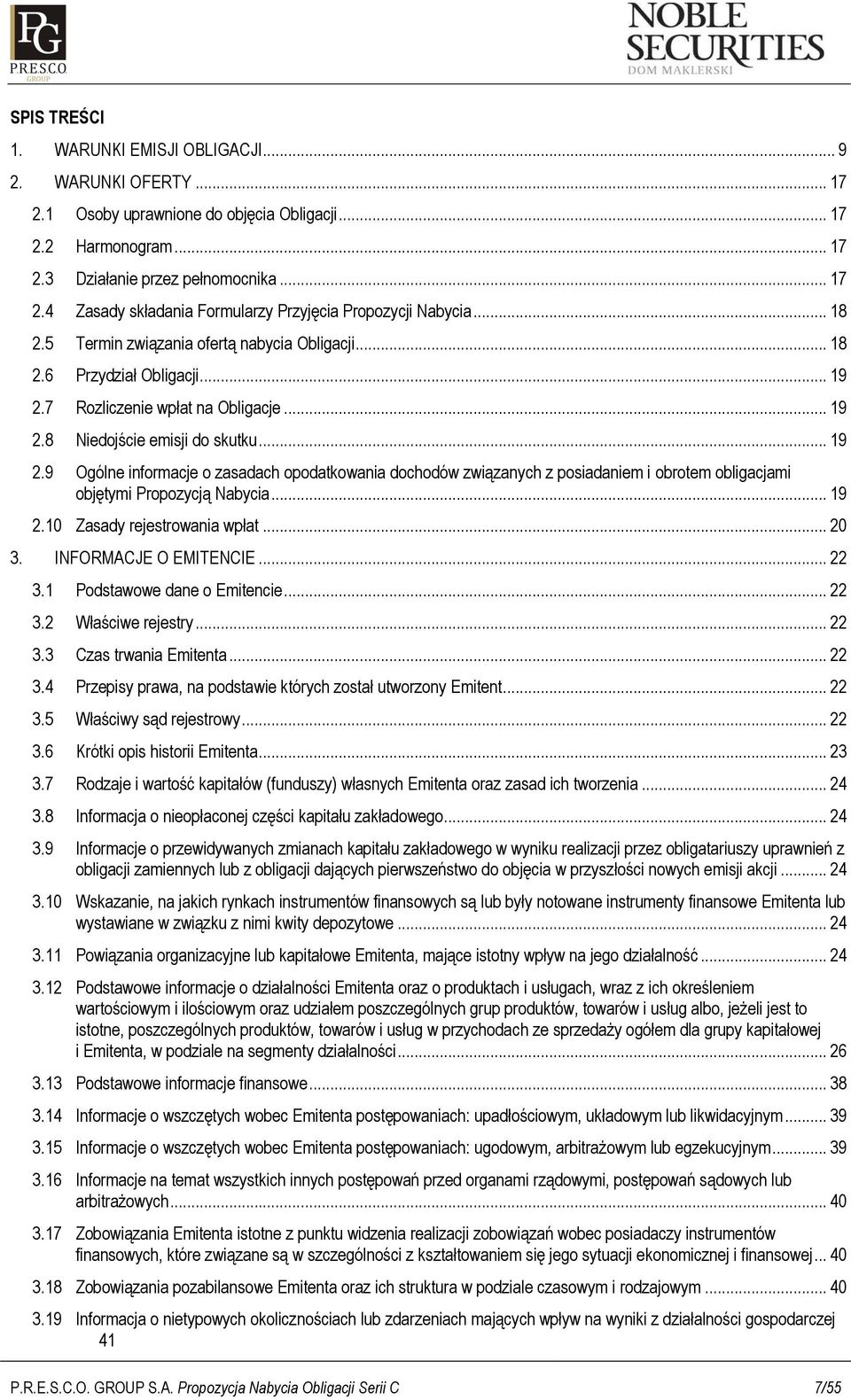 7 Rozliczenie wpłat na Obligacje... 19 2.8 Niedojście emisji do skutku... 19 2.9 Ogólne informacje o zasadach opodatkowania dochodów związanych z posiadaniem i obrotem obligacjami objętymi Propozycją Nabycia.