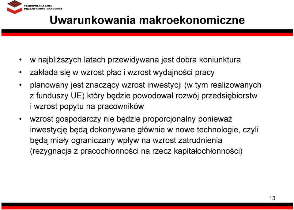 przedsiębiorstw i wzrost popytu na pracowników wzrost gospodarczy nie będzie proporcjonalny ponieważ inwestycję będą dokonywane