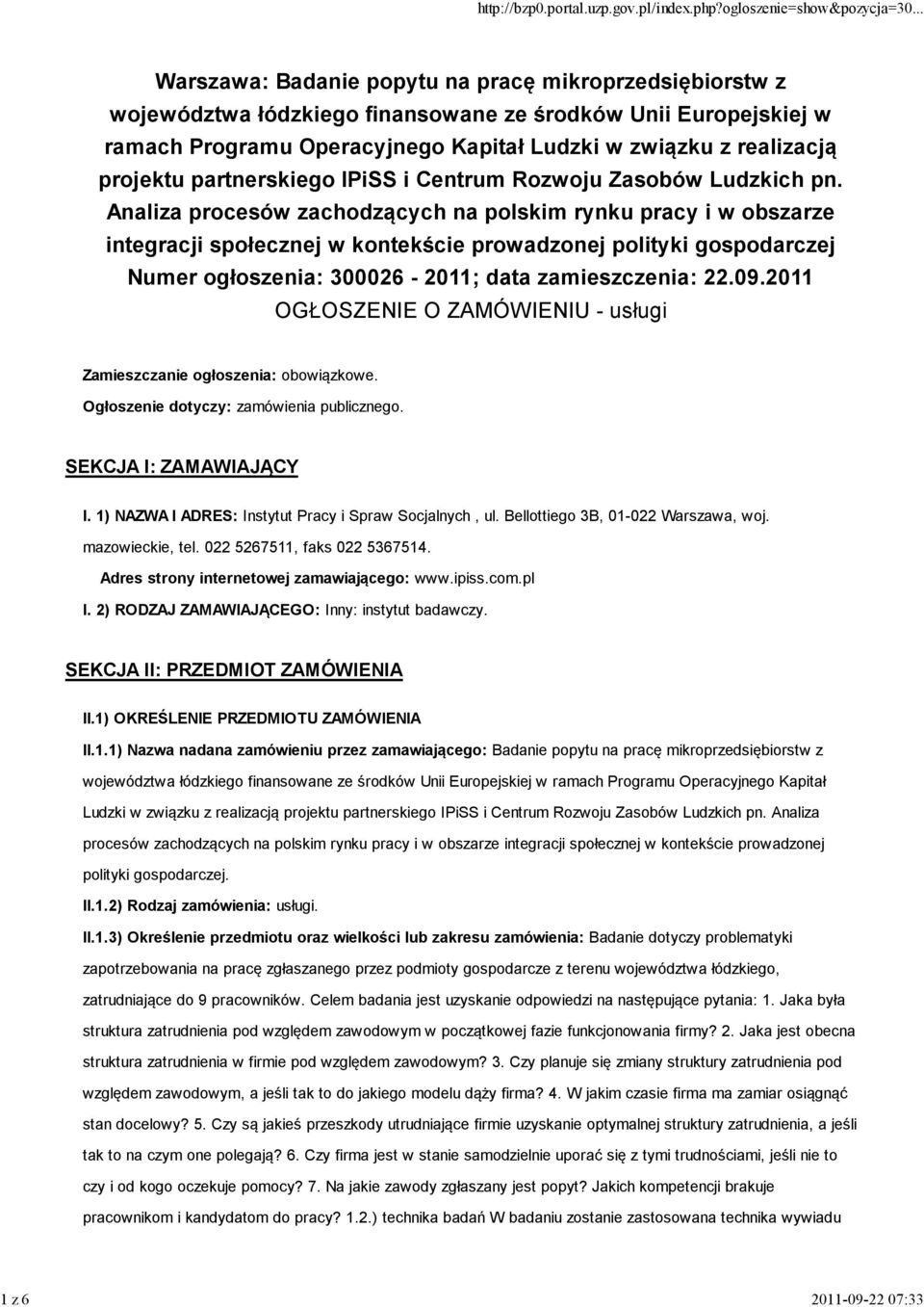 Analiza procesów zachodzących na polskim rynku pracy i w obszarze integracji społecznej w kontekście prowadzonej polityki gospodarczej Numer ogłoszenia: 300026-2011; data zamieszczenia: 22.09.