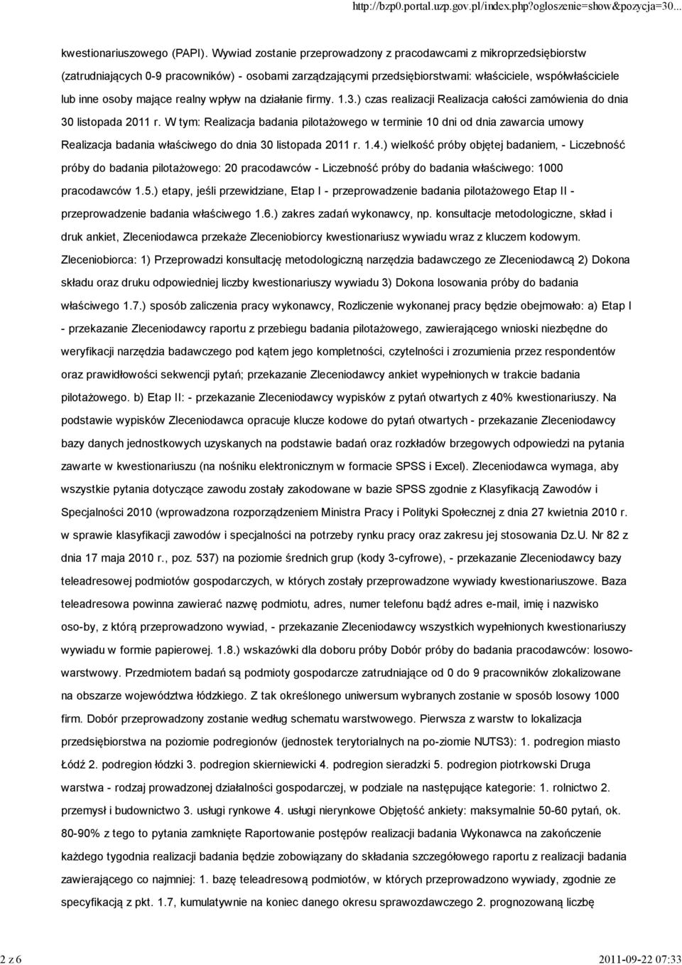 realny wpływ na działanie firmy. 1.3.) czas realizacji Realizacja całości zamówienia do dnia 30 listopada 2011 r.