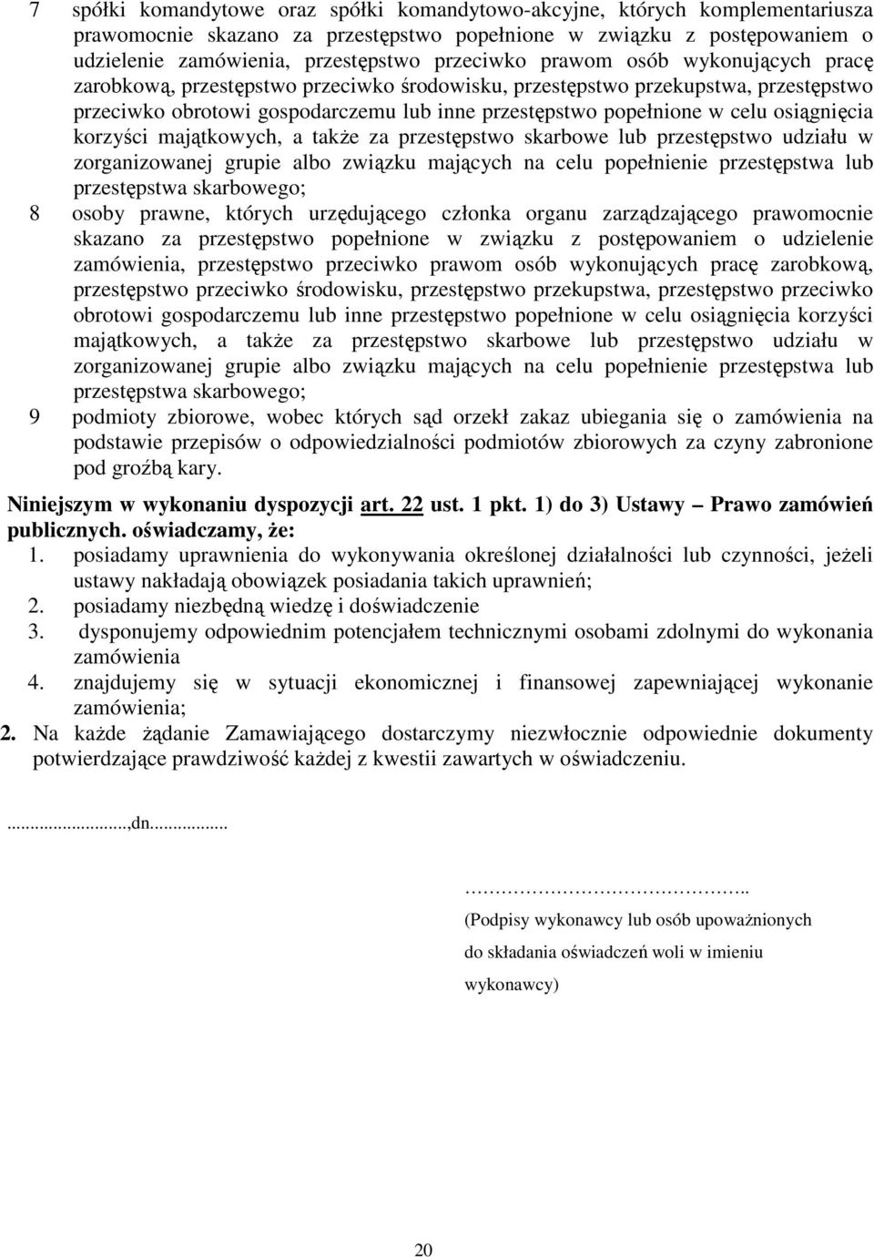 osiągnięcia korzyści majątkowych, a takŝe za przestępstwo skarbowe lub przestępstwo udziału w zorganizowanej grupie albo związku mających na celu popełnienie przestępstwa lub przestępstwa skarbowego;