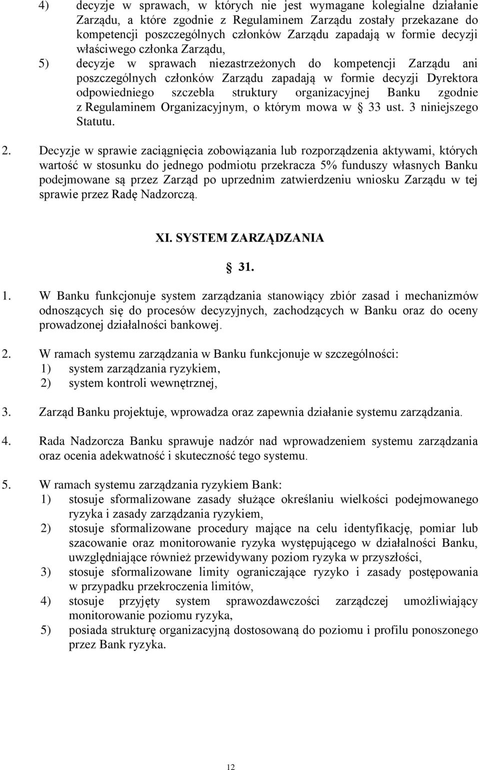 struktury organizacyjnej Banku zgodnie z Regulaminem Organizacyjnym, o którym mowa w 33 ust. 3 niniejszego Statutu. 2.