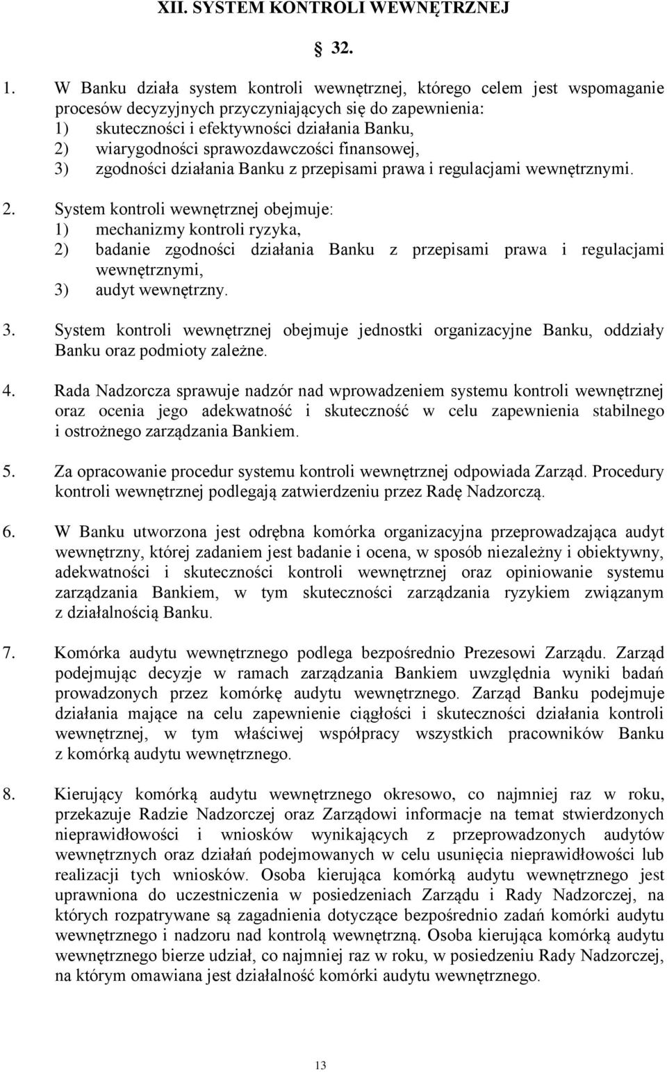 sprawozdawczości finansowej, 3) zgodności działania Banku z przepisami prawa i regulacjami wewnętrznymi. 2.