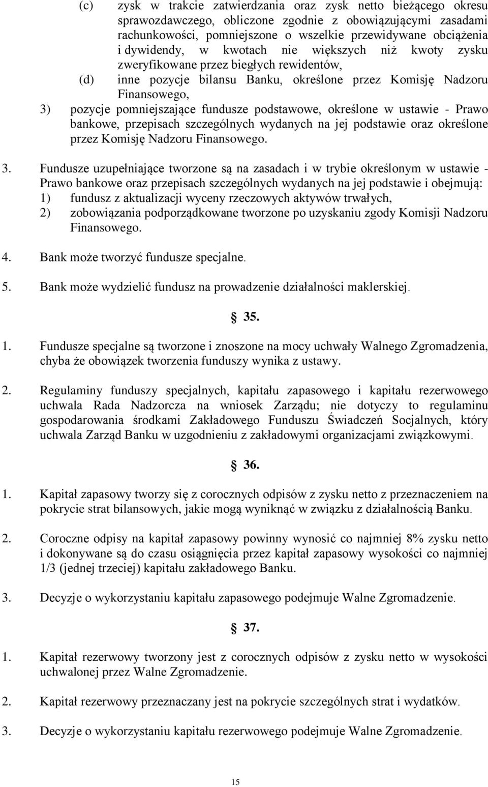 podstawowe, określone w ustawie - Prawo bankowe, przepisach szczególnych wydanych na jej podstawie oraz określone przez Komisję Nadzoru Finansowego. 3.