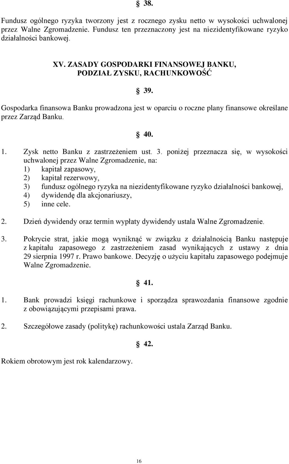 Zysk netto Banku z zastrzeżeniem ust. 3.