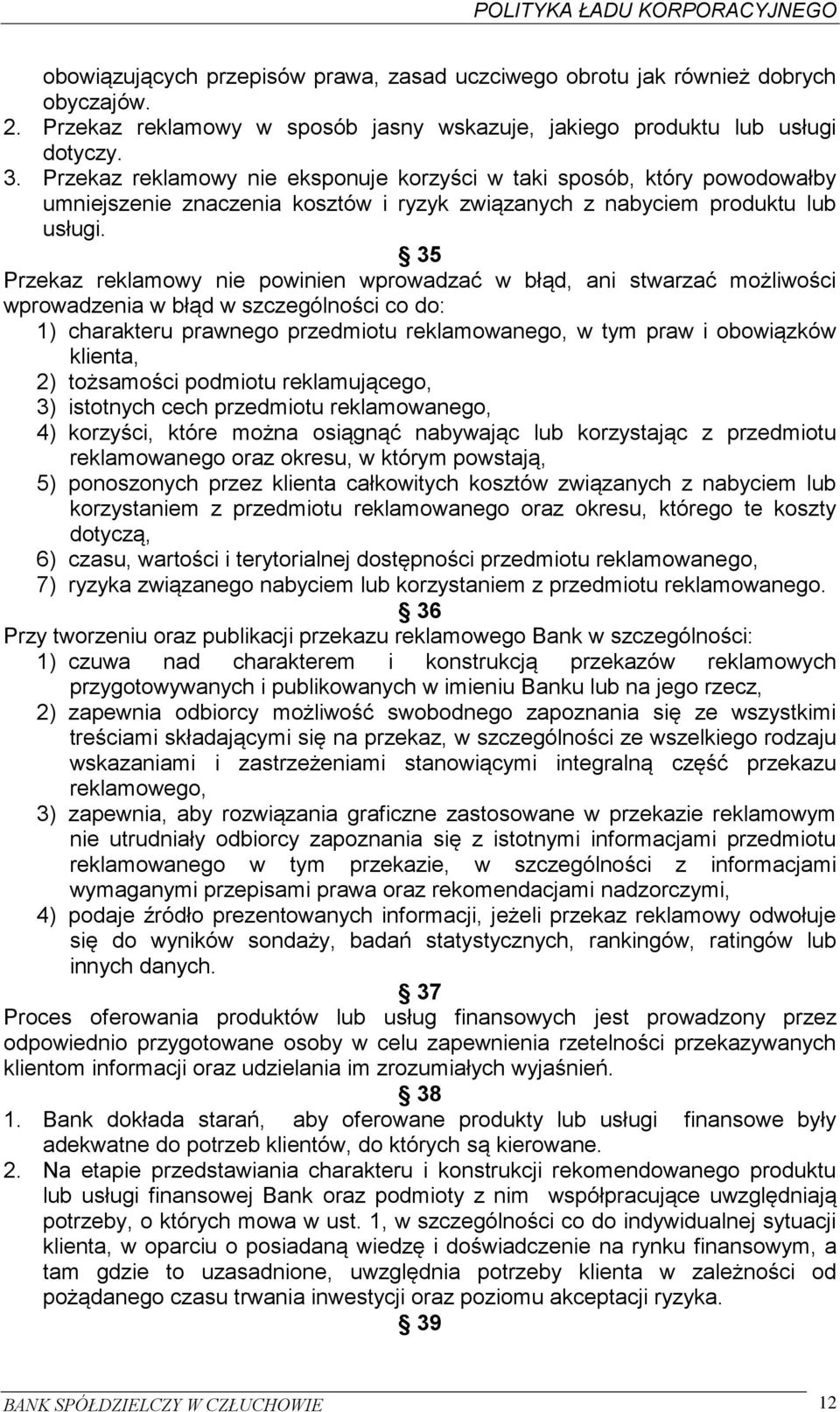 35 Przekaz reklamowy nie powinien wprowadzać w błąd, ani stwarzać możliwości wprowadzenia w błąd w szczególności co do: 1) charakteru prawnego przedmiotu reklamowanego, w tym praw i obowiązków