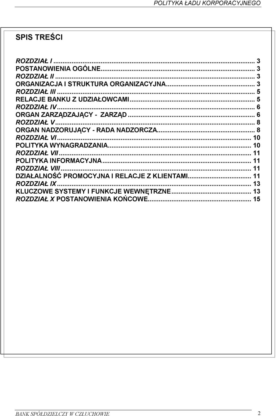 .. 8 ROZDZIAŁ VI... 10 POLITYKA WYNAGRADZANIA... 10 ROZDZIAŁ VII... 11 POLITYKA INFORMACYJNA... 11 ROZDZIAŁ VIII.