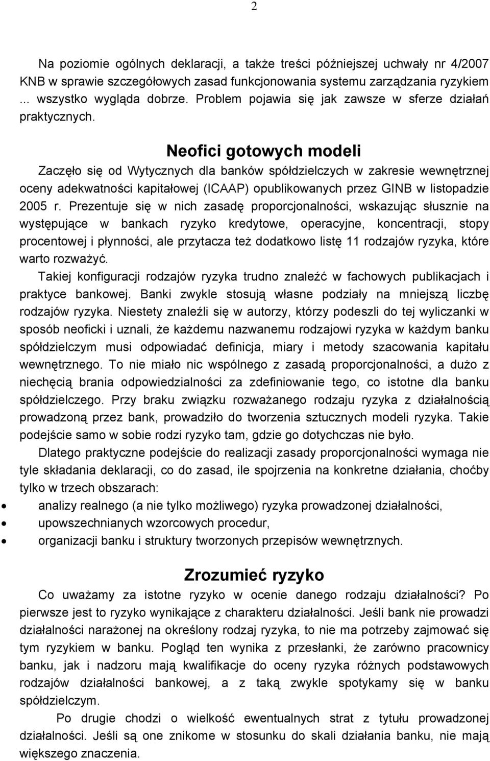 Neofici gotowych modeli Zaczęło się od Wytycznych dla banków spółdzielczych w zakresie wewnętrznej oceny adekwatności kapitałowej (ICAAP) opublikowanych przez GINB w listopadzie 2005 r.