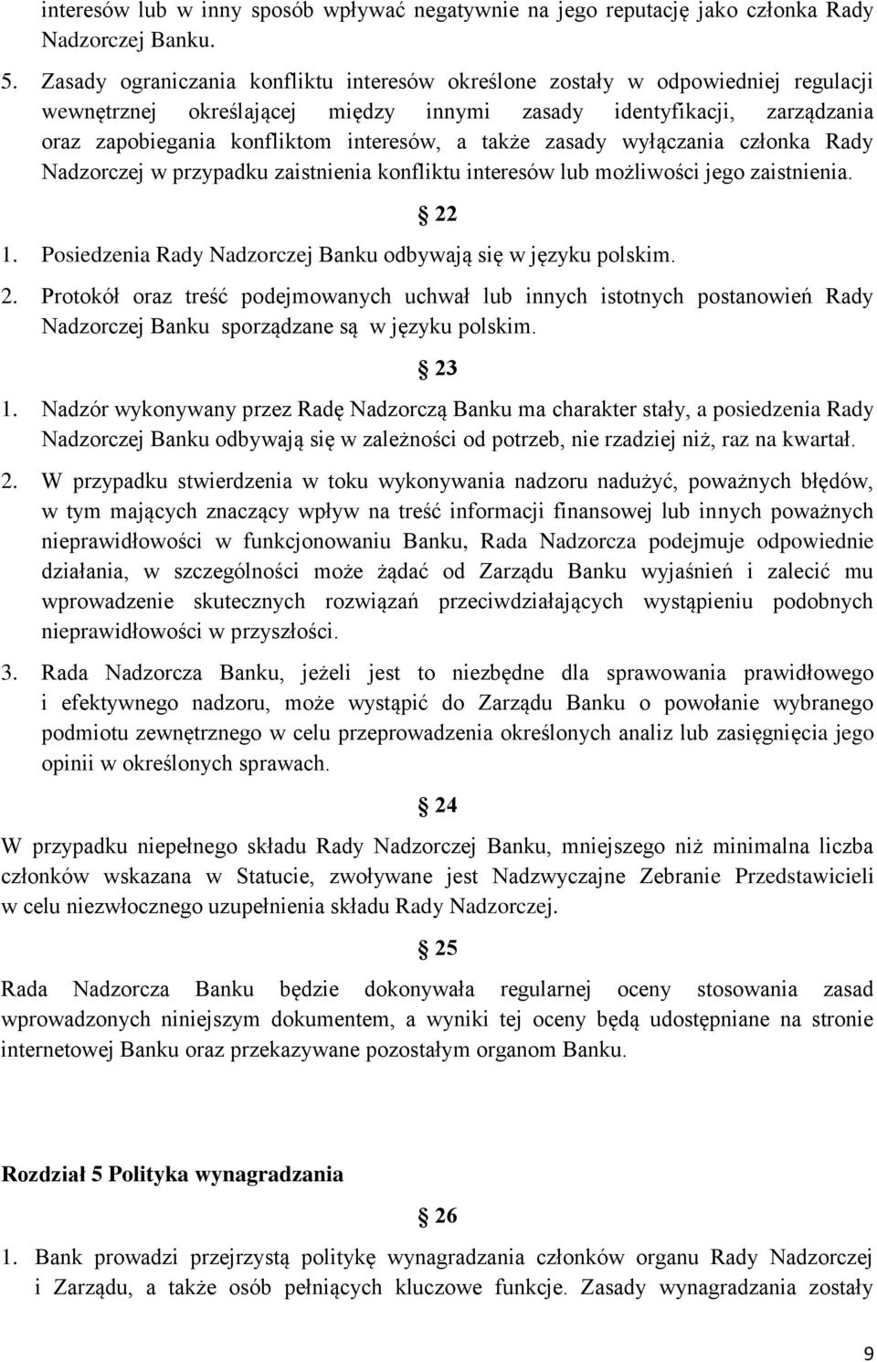 także zasady wyłączania członka Rady Nadzorczej w przypadku zaistnienia konfliktu interesów lub możliwości jego zaistnienia. 22