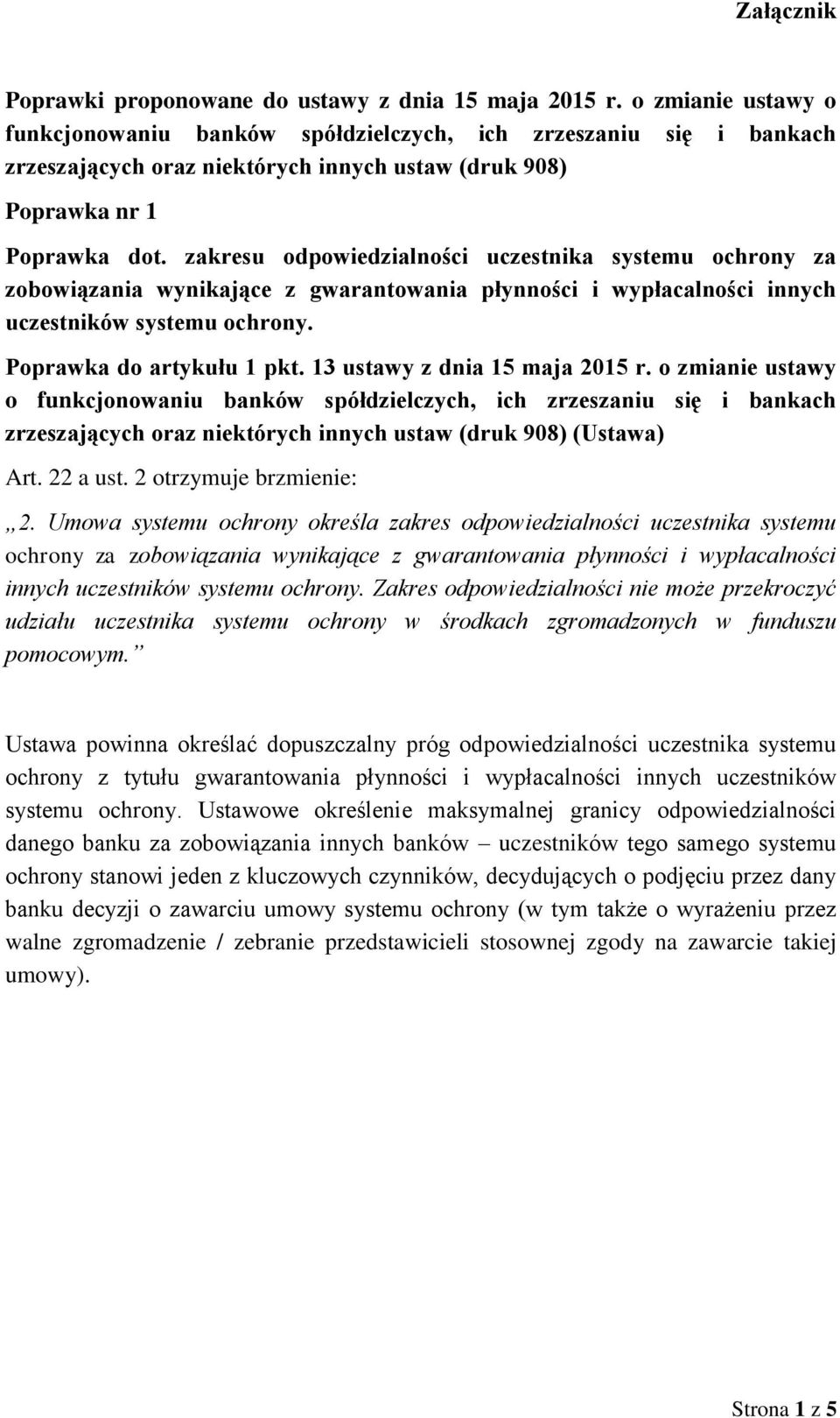 zakresu odpowiedzialności uczestnika systemu ochrony za zobowiązania wynikające z gwarantowania płynności i wypłacalności innych uczestników systemu ochrony. Poprawka do artykułu 1 pkt.