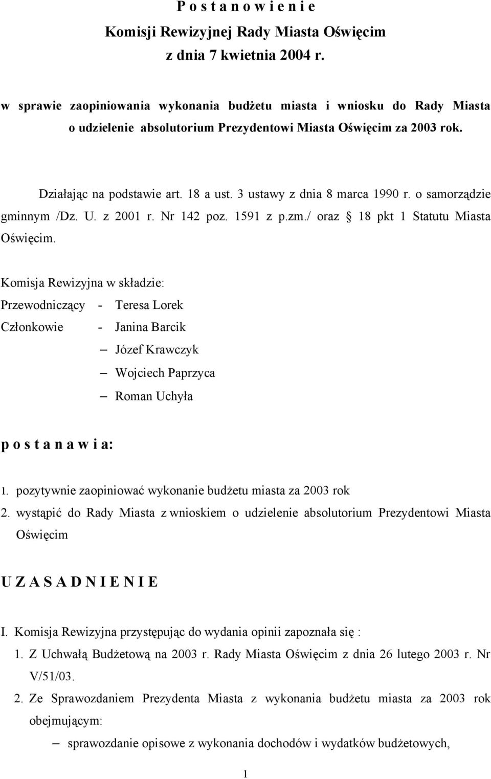 3 ustawy z dnia 8 marca 1990 r. o samorządzie gminnym /Dz. U. z 2001 r. Nr 142 poz. 1591 z p.zm./ oraz 18 pkt 1 Statutu Miasta Oświęcim.