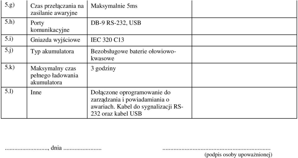 k) Maksymalny czas 3 godziny pełnego ładowania akumulatora 5.