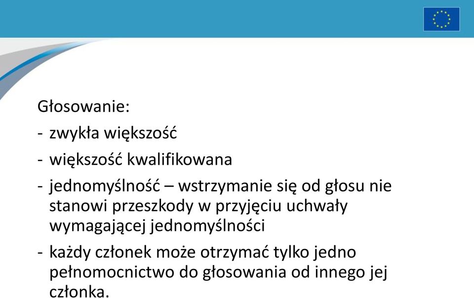 przyjęciu uchwały wymagającej jednomyślności - każdy członek może