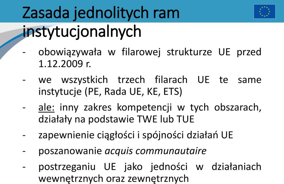 kompetencji w tych obszarach, działały na podstawie TWE lub TUE - zapewnienie ciągłości i spójności