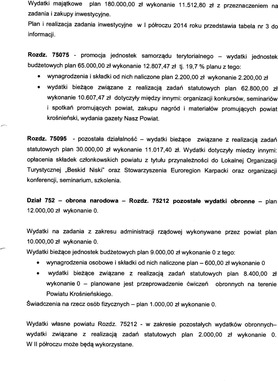 000,00 zł wykonanie 12.807,47 zł tj. 19, 7 % planu z tego: wynagrodzenia i składki od nich naliczone plan 2.200,00 zł wykonanie 2.