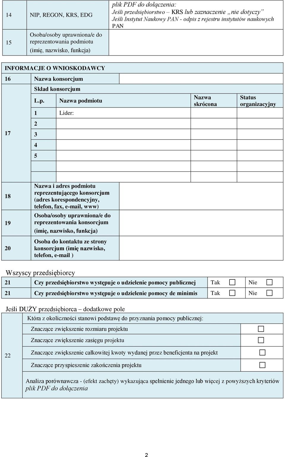 s z rejestru instytutów naukowych PAN INFORMACJE O WNIOSKODAWCY 16 Nazwa konsorcjum Skład konsorcjum L.p.