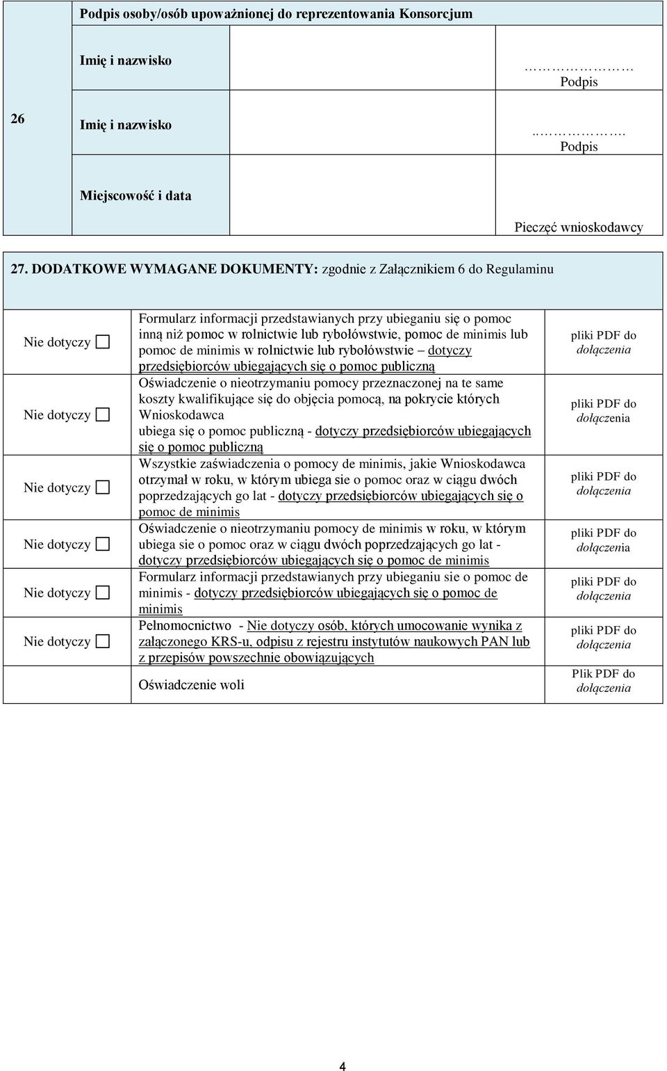 pomoc inną niż pomoc w rolnictwie lub rybołówstwie, pomoc de minimis lub pomoc de minimis w rolnictwie lub rybołówstwie dotyczy przedsiębiorców ubiegających się o pomoc publiczną Oświadczenie o