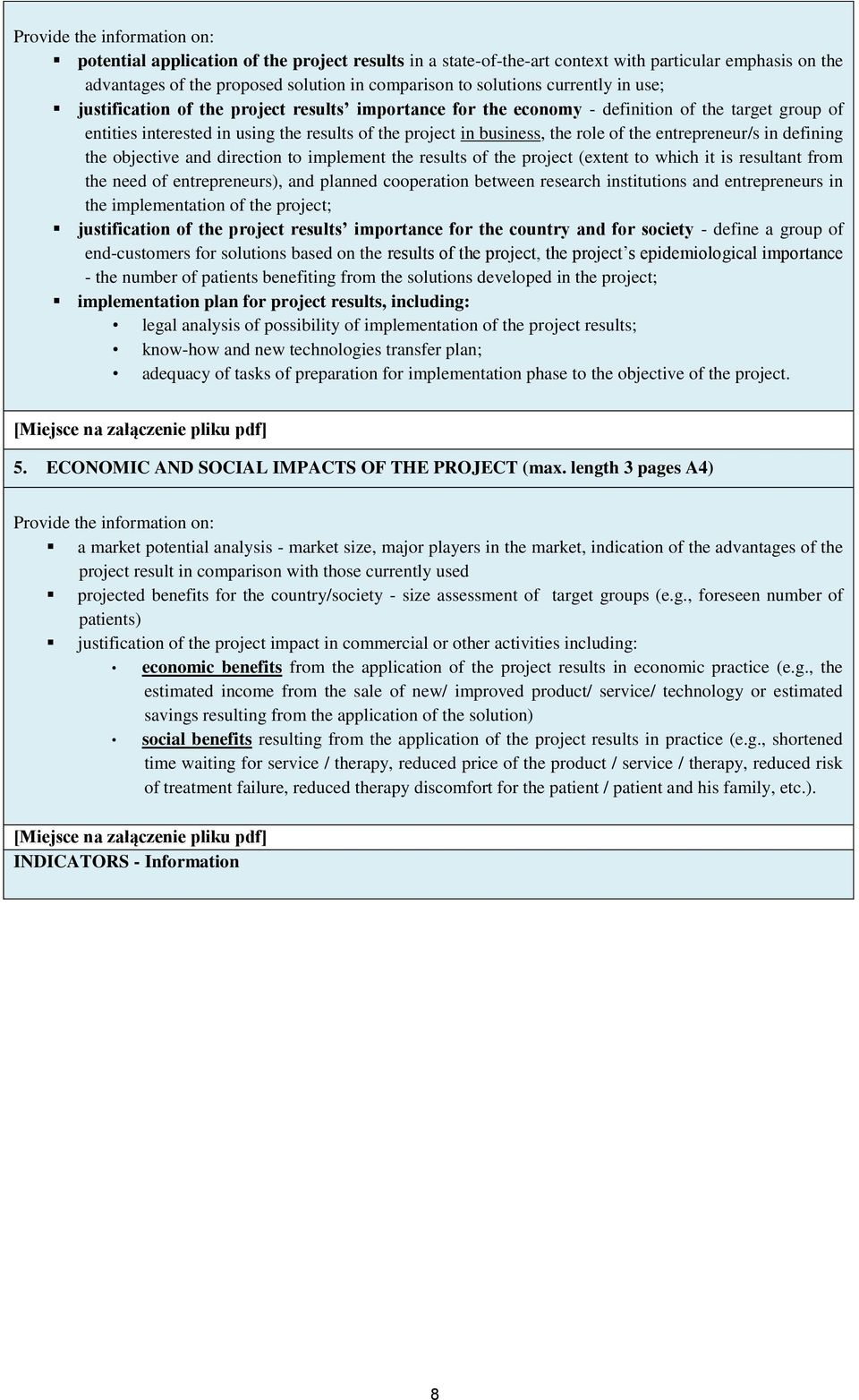 the entrepreneur/s in defining the objective and direction to implement the results of the project (extent to which it is resultant from the need of entrepreneurs), and planned cooperation between