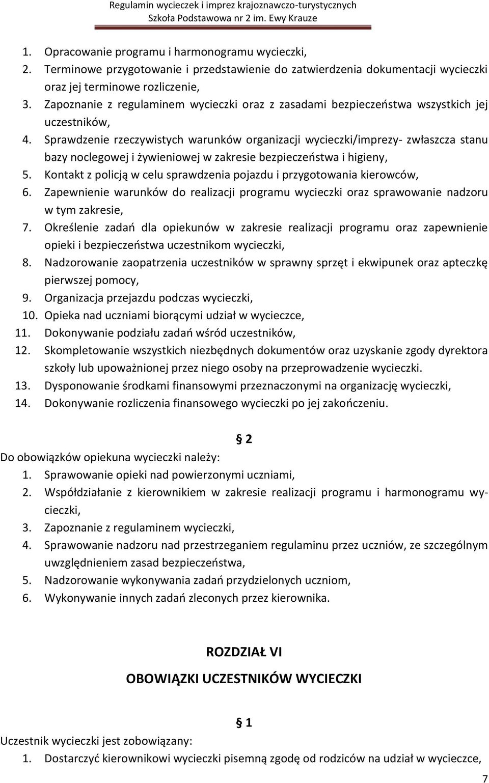 Sprawdzenie rzeczywistych warunków organizacji wycieczki/imprezy- zwłaszcza stanu bazy noclegowej i żywieniowej w zakresie bezpieczeństwa i higieny, 5.