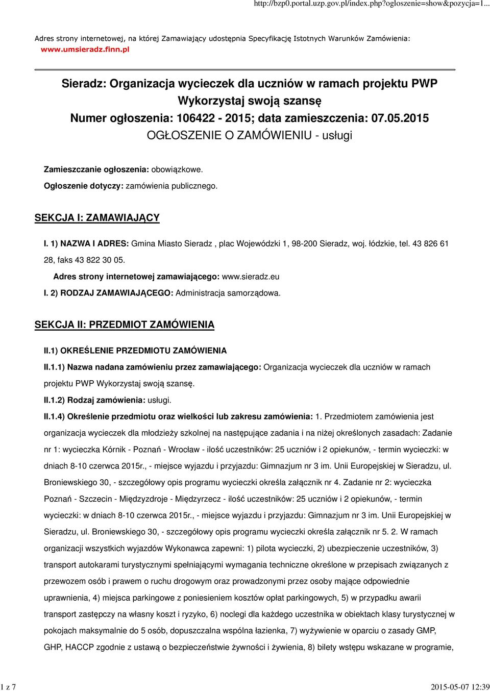 2015 OGŁOSZENIE O ZAMÓWIENIU - usługi Zamieszczanie ogłoszenia: obowiązkowe. Ogłoszenie dotyczy: zamówienia publicznego. SEKCJA I: ZAMAWIAJĄCY I.