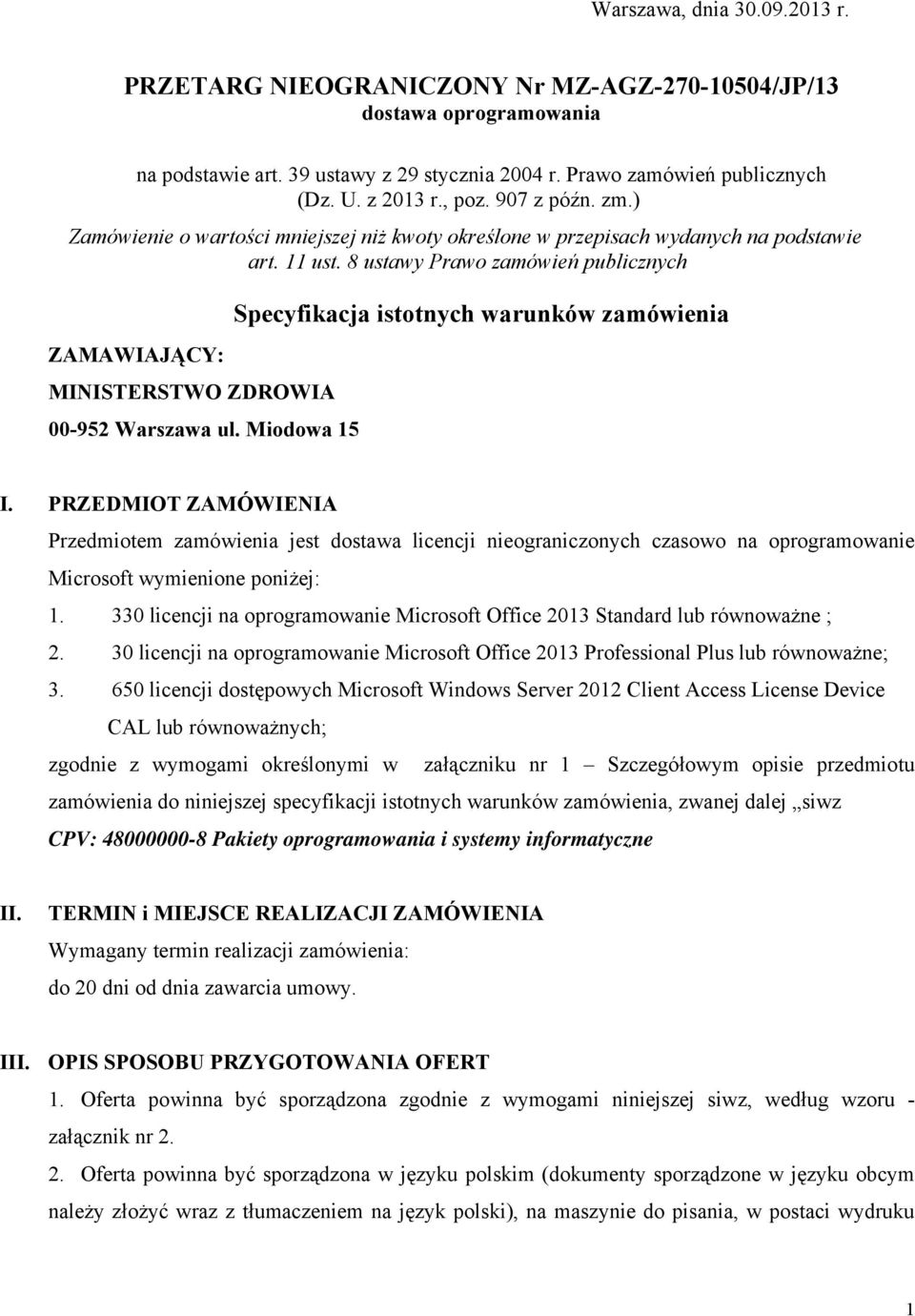 8 ustawy Prawo zamówień publicznych ZAMAWIAJĄCY: MINISTERSTWO ZDROWIA 00-952 Warszawa ul. Miodowa 15 Specyfikacja istotnych warunków zamówienia I.