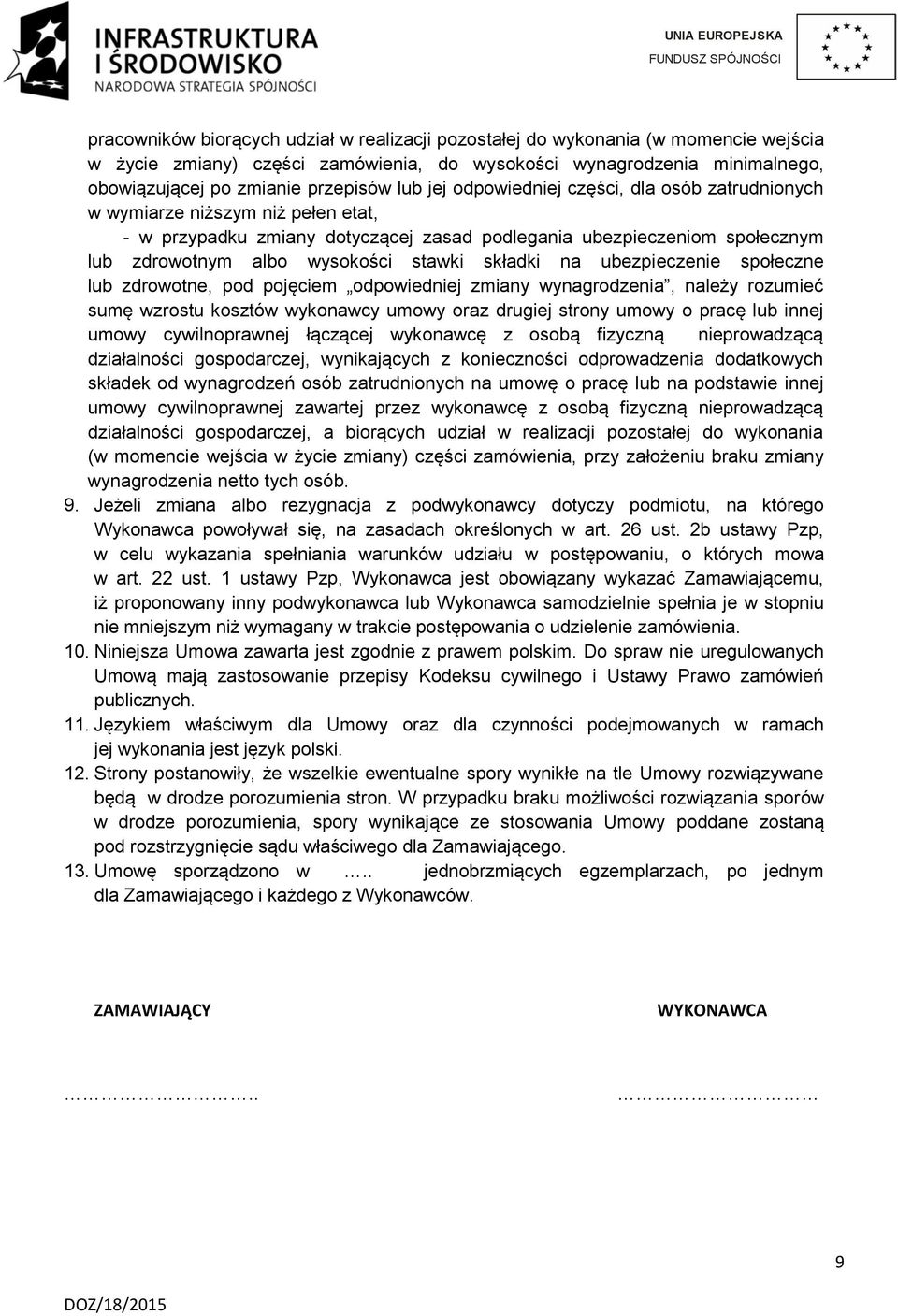składki na ubezpieczenie społeczne lub zdrowotne, pod pojęciem odpowiedniej zmiany wynagrodzenia, należy rozumieć sumę wzrostu kosztów wykonawcy umowy oraz drugiej strony umowy o pracę lub innej