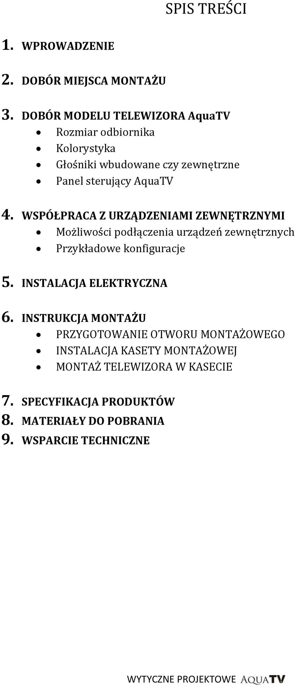 WSPÓŁPRACA Z URZĄDZENIAMI ZEWNĘTRZNYMI Możliwości podłączenia urządzeń zewnętrznych Przykładowe konfiguracje 5.