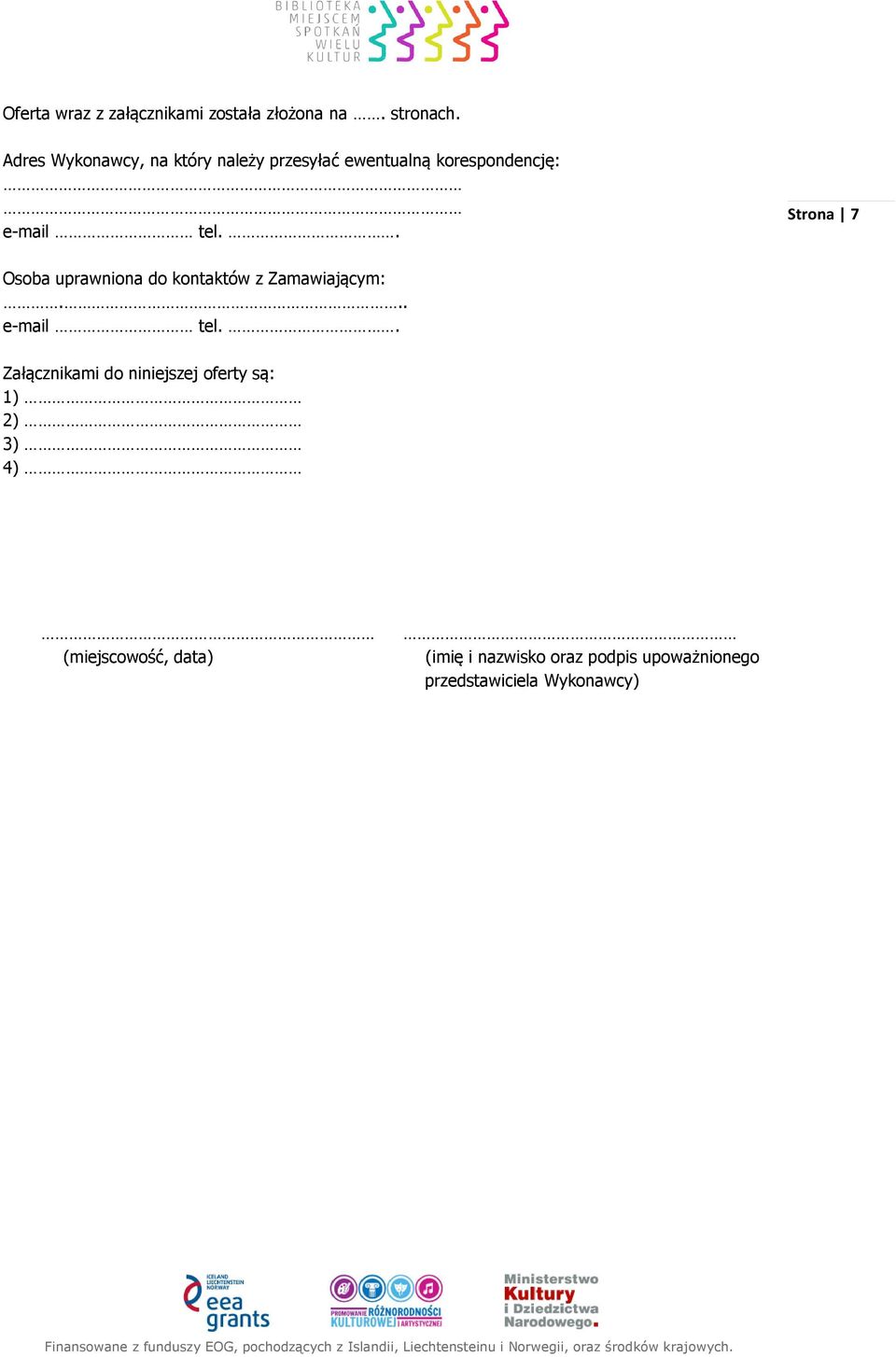 . Strona 7 Osoba uprawniona do kontaktów z Zamawiającym:... e-mail tel.