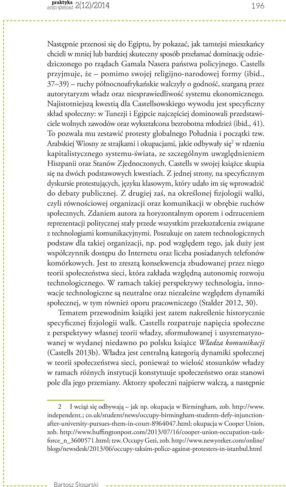 , 37 39) ruchy północnoafrykańskie walczyły o godność, szarganą przez autorytaryzm władz oraz niesprawiedliwość systemu ekonomicznego.