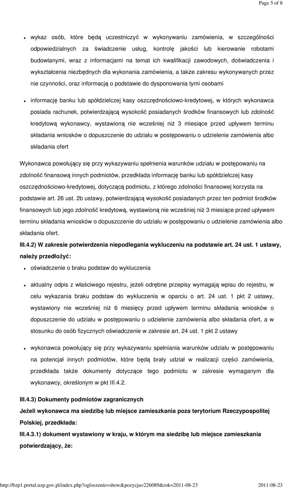 dysponowania tymi osobami informację banku lub spółdzielczej kasy oszczędnościowo-kredytowej, w których wykonawca posiada rachunek, potwierdzającą wysokość posiadanych środków finansowych lub