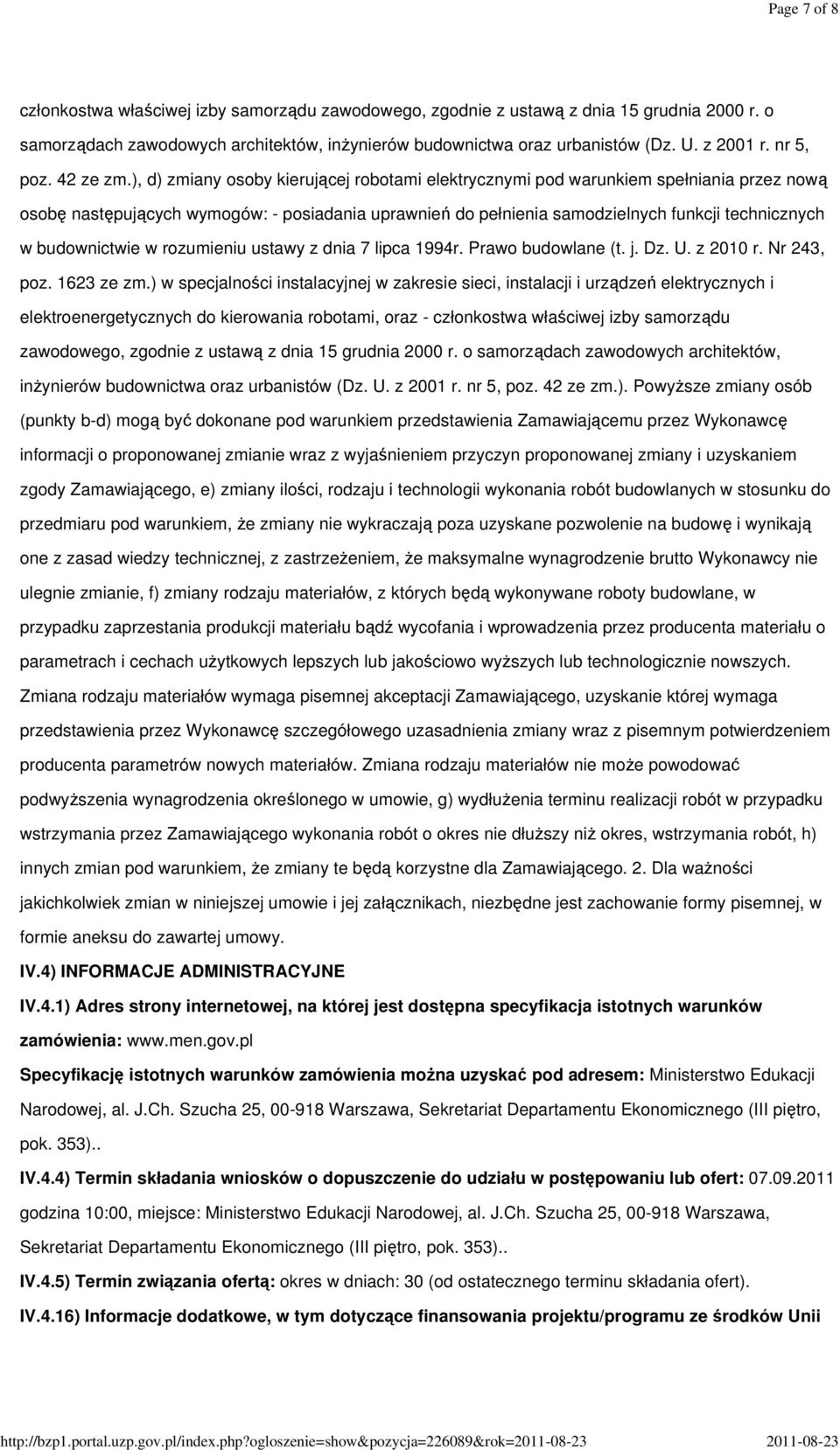 ), d) zmiany osoby kierującej robotami elektrycznymi pod warunkiem spełniania przez nową osobę następujących wymogów: - posiadania uprawnień do pełnienia samodzielnych funkcji technicznych w