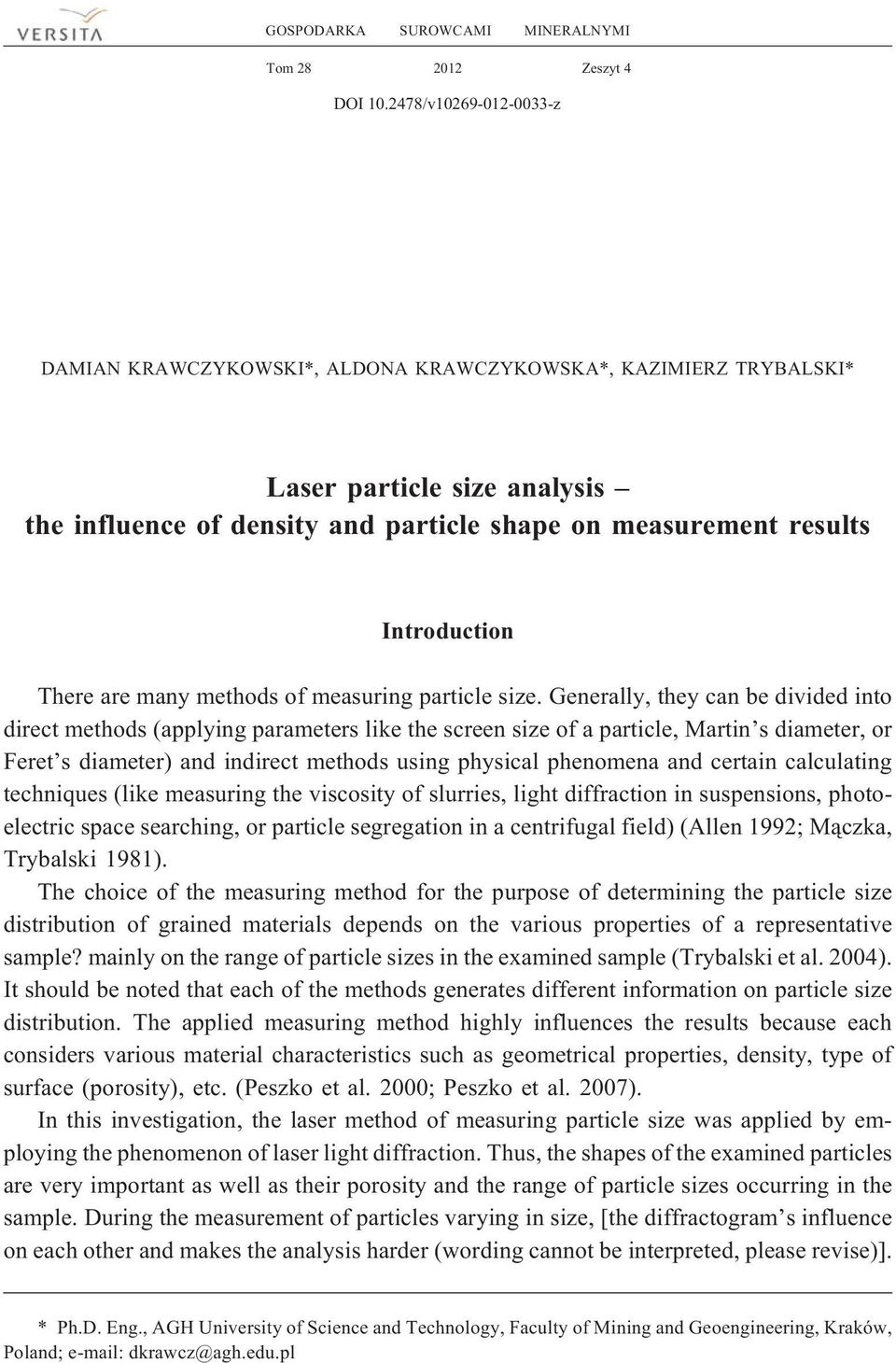 There are many methods of measuring particle size.