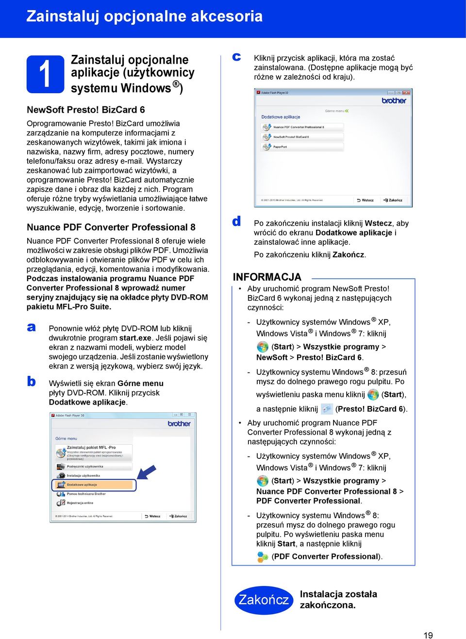 BizCrd umożliwi zrządznie n komputerze informcjmi z zesknownych wizytówek, tkimi jk imion i nzwisk, nzwy firm, dresy pocztowe, numery telefonu/fksu orz dresy e-mil.