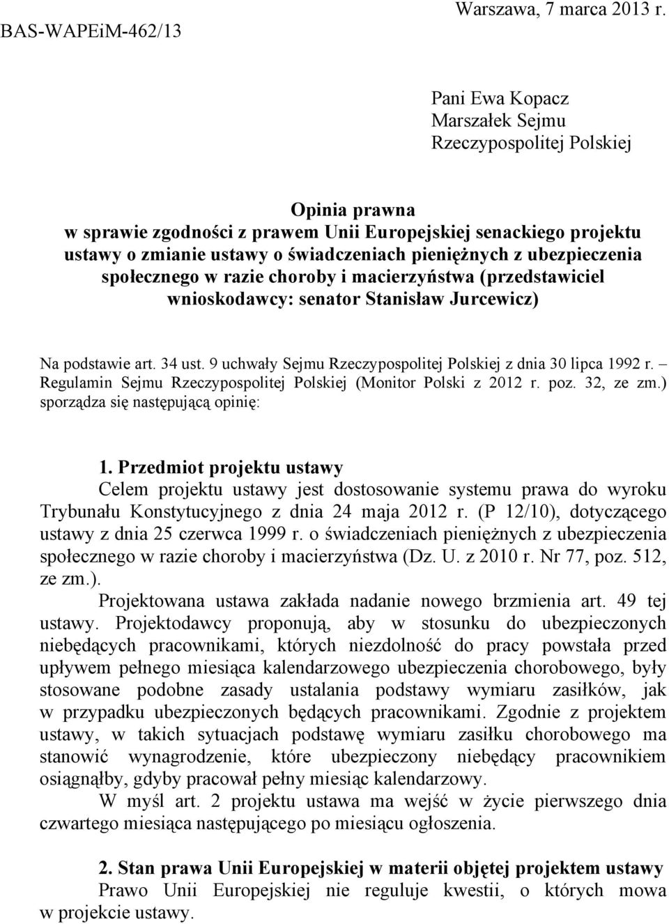 ubezpieczenia społecznego w razie choroby i macierzyństwa (przedstawiciel wnioskodawcy: senator Stanisław Jurcewicz) Na podstawie art. 34 ust.