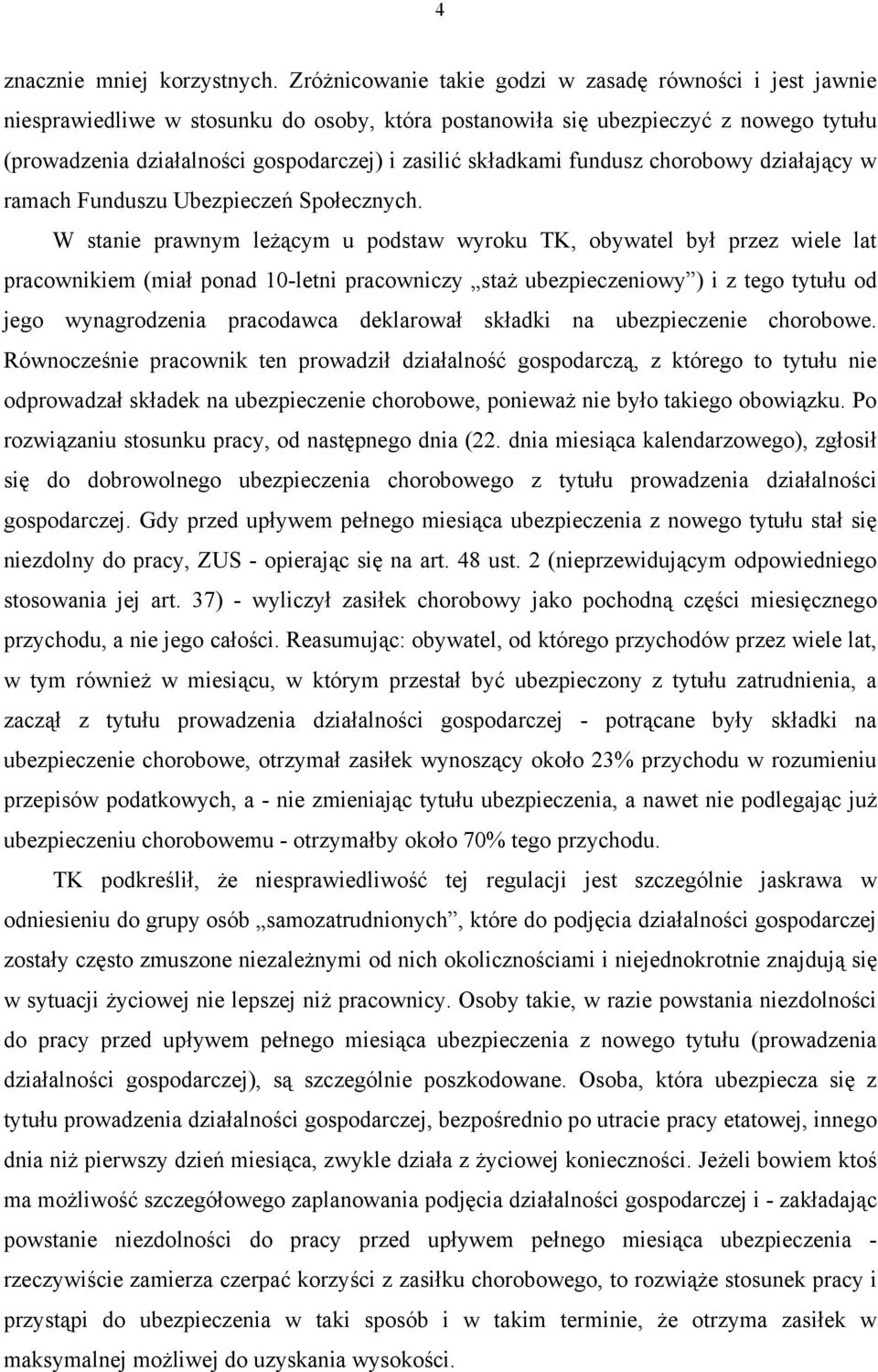 składkami fundusz chorobowy działający w ramach Funduszu Ubezpieczeń Społecznych.