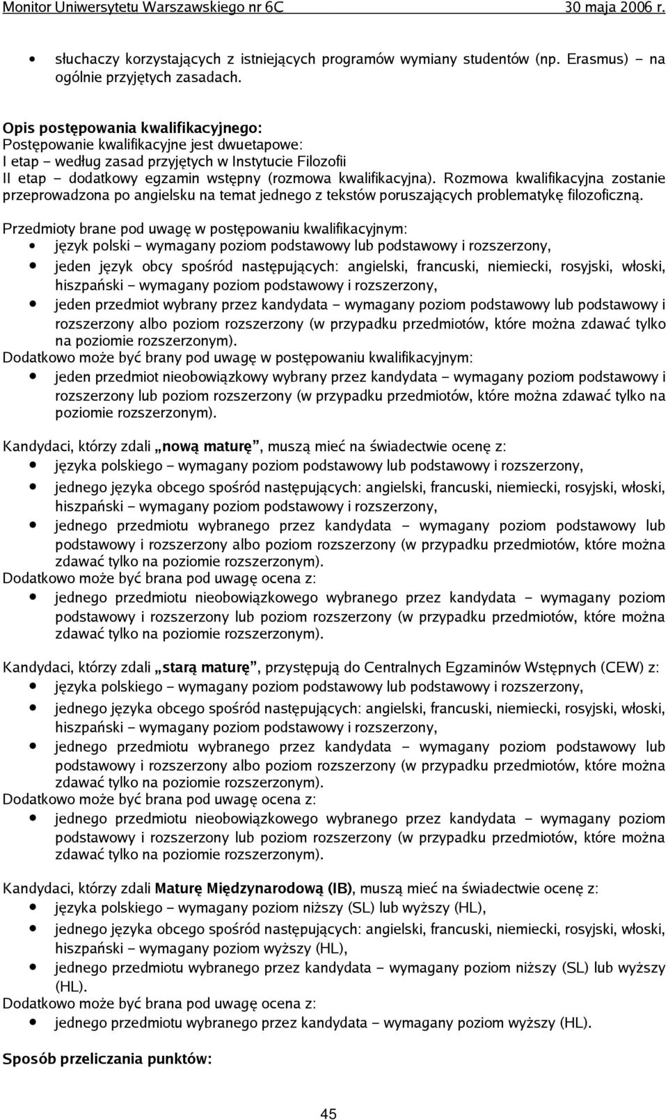 Rozmowa kwalifikacyjna zostanie przeprowadzona po angielsku na temat jednego z tekstów poruszających problematykę filozoficzną.